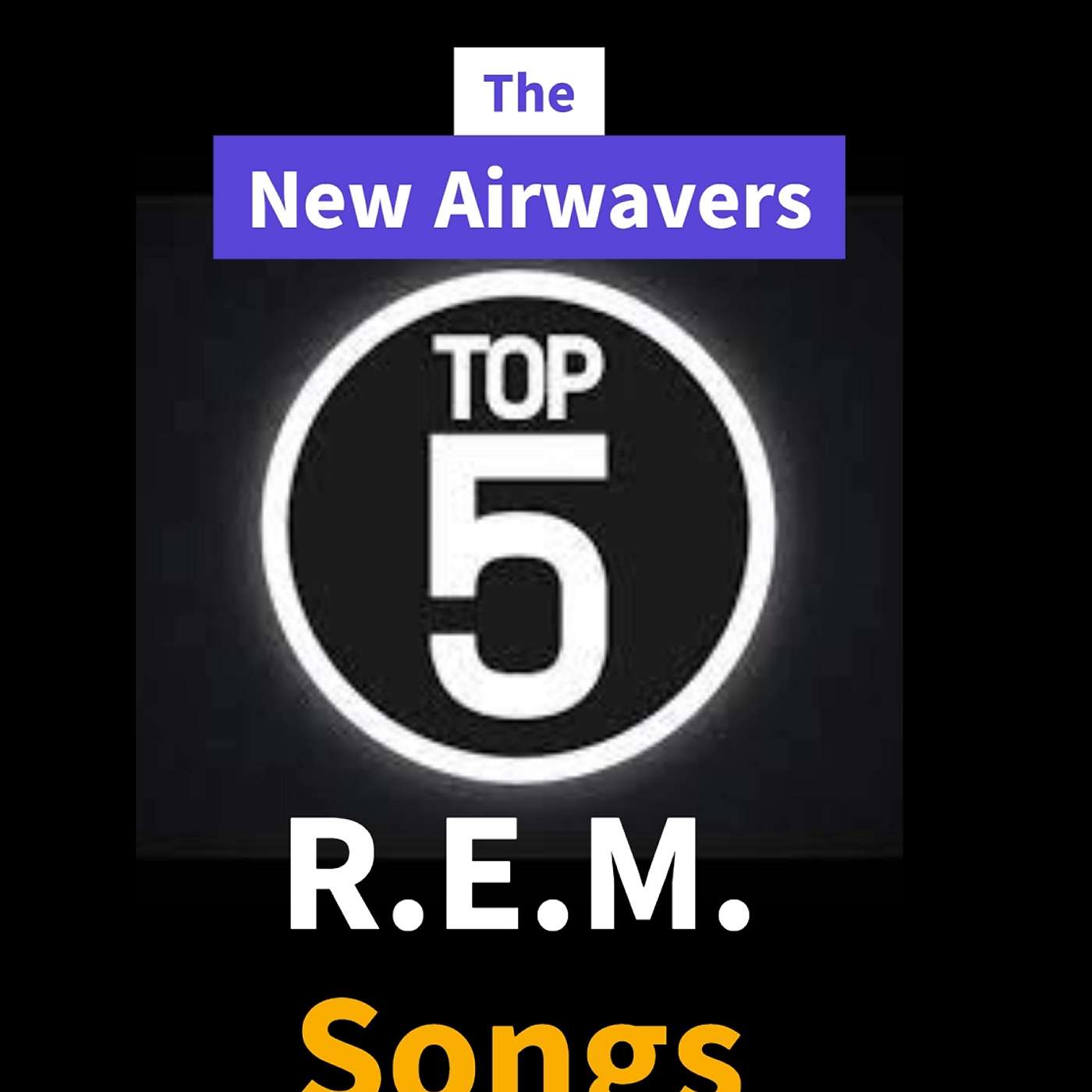 The New Airwavers - Top 5 - R.E.M. Songs episode artwork