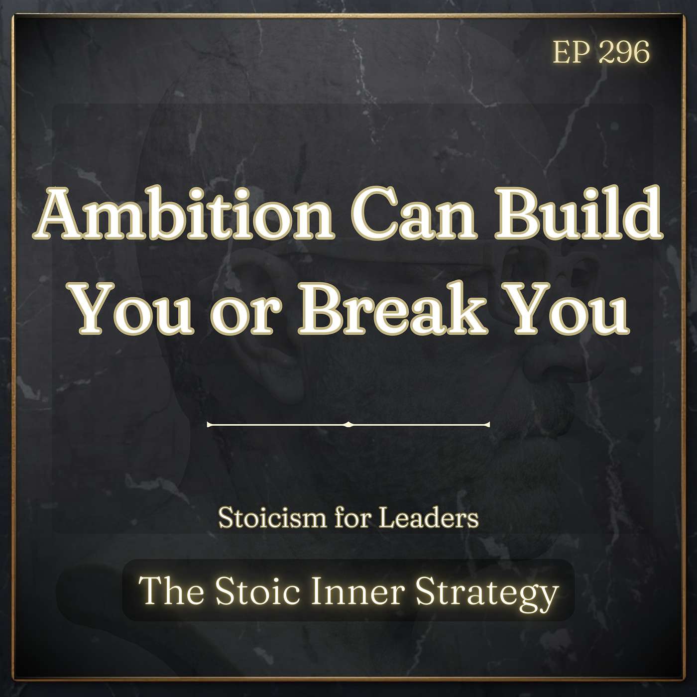 Ep 296 – Ambition Can Build You or Break You episode artwork