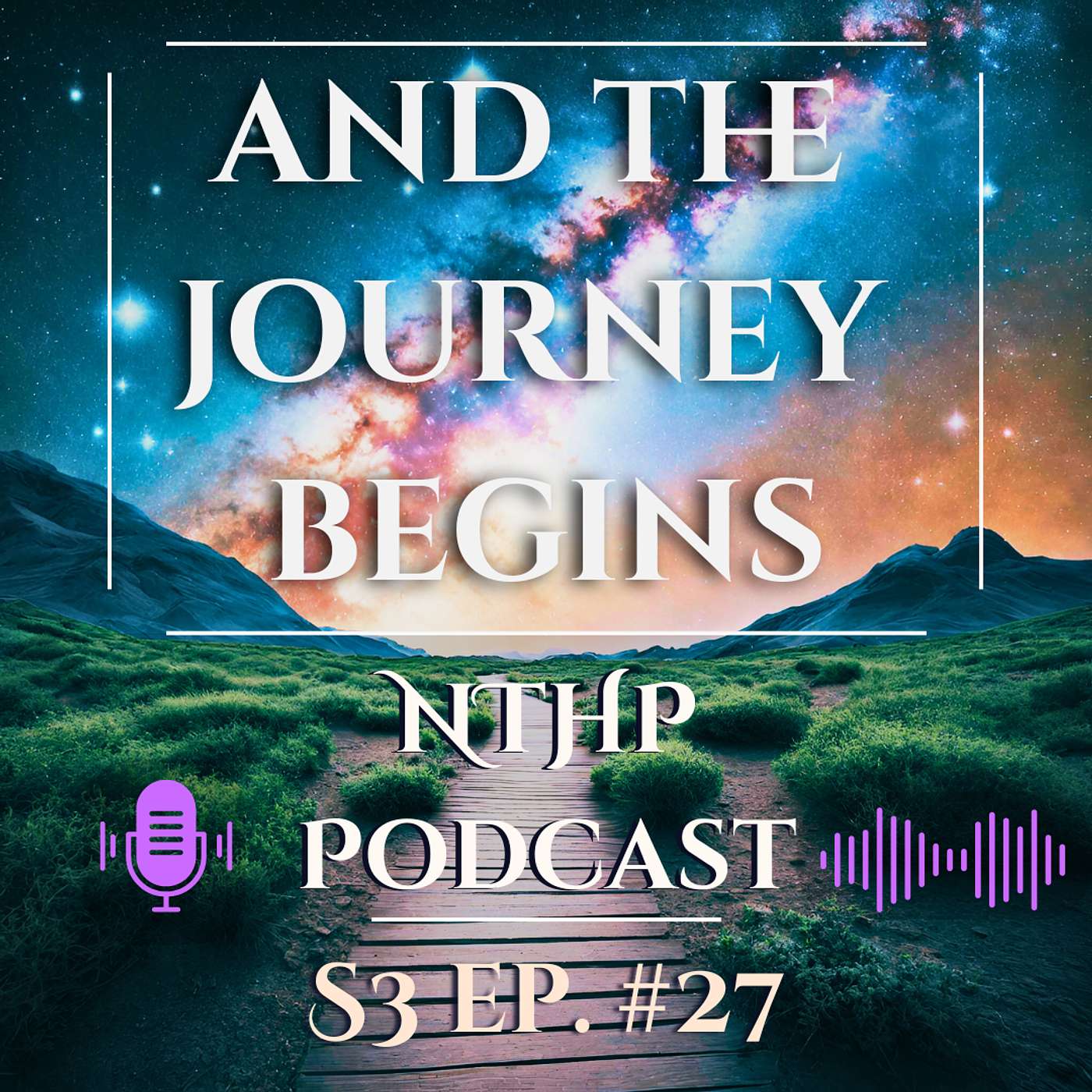 And the Journey Begins | NTHP EP 27 episode artwork