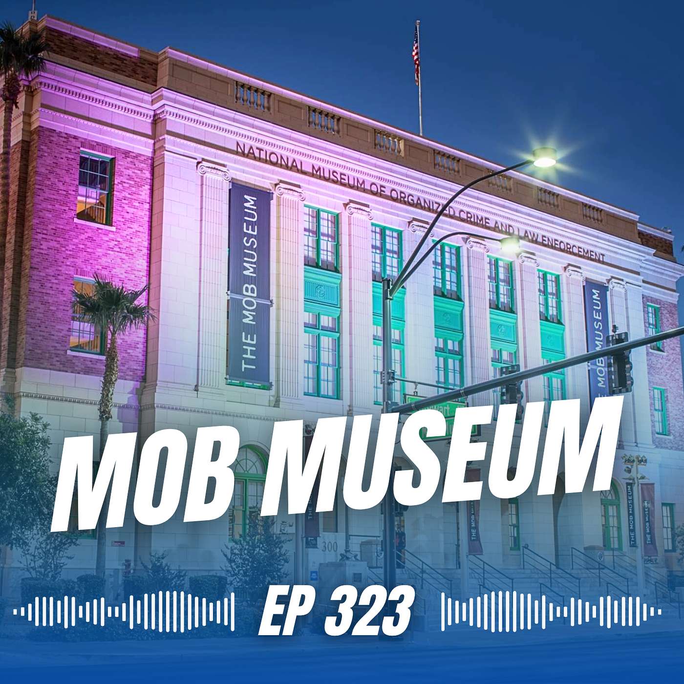 The Mob Museum & History of Made Men in Vegas | Ep 323