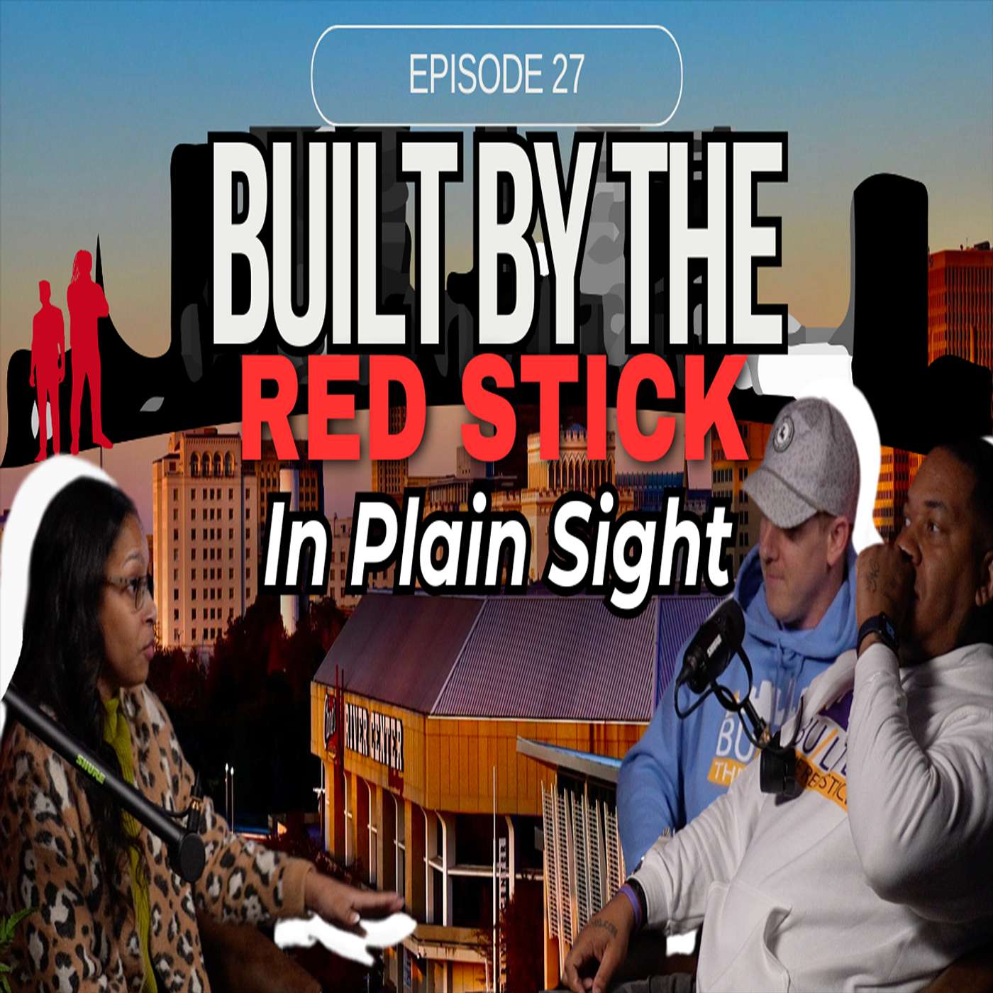 Episode 27 | In Plain Sight | Built By the Red Stick