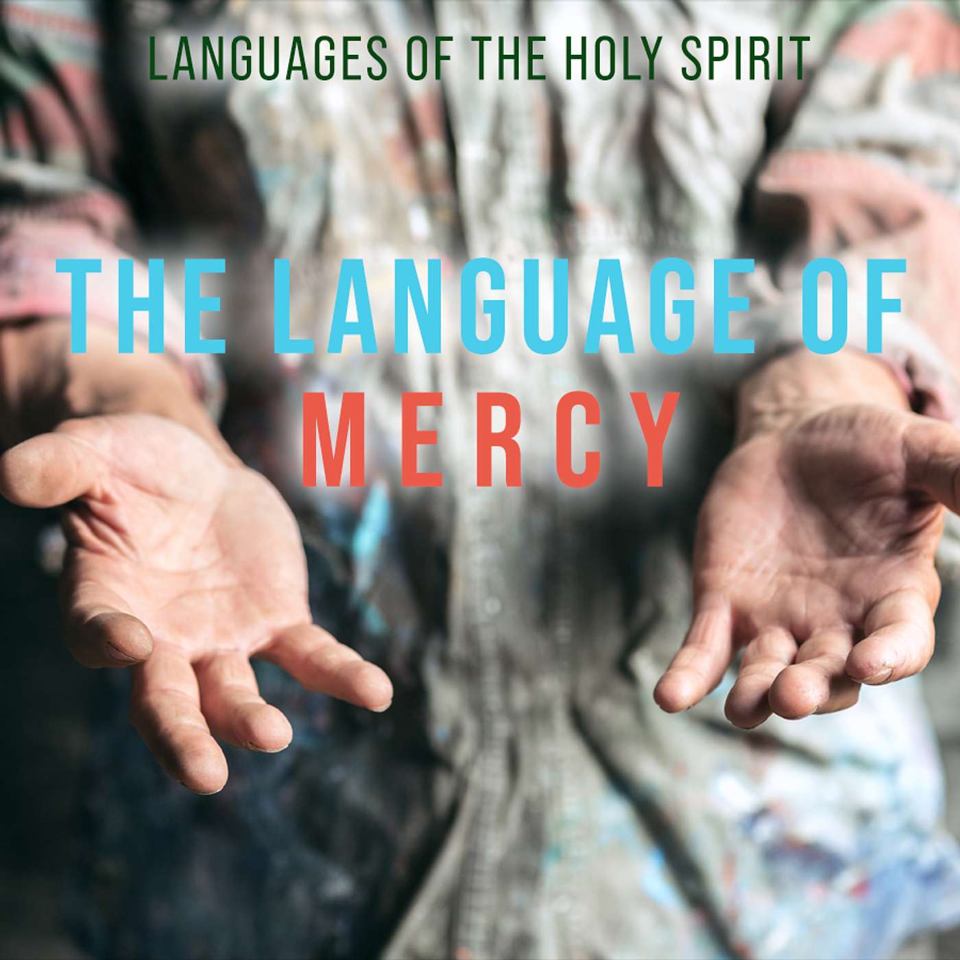 Season 5 Episode 34 - Languages of the Holy Spirit - Mercy