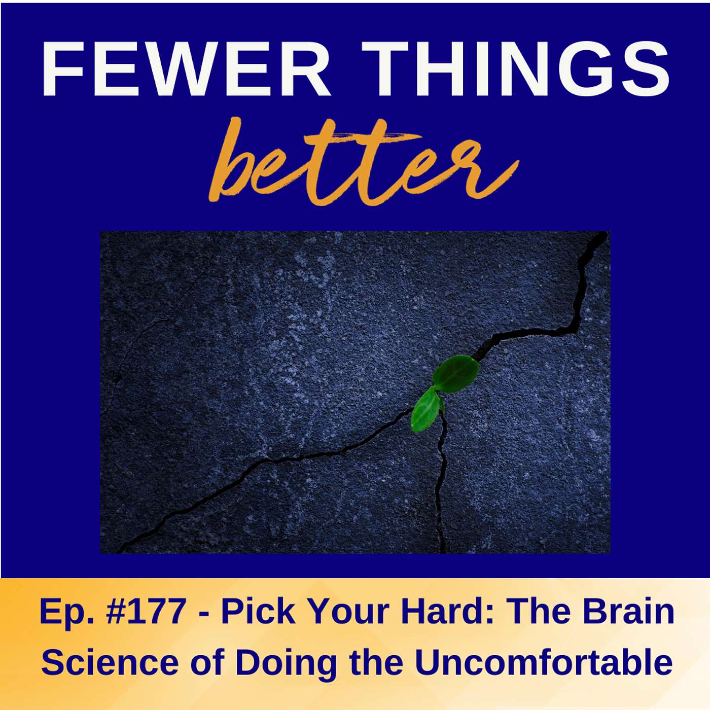 Ep. 177 - Pick Your Hard: The Brain Science of Doing the Uncomfortable