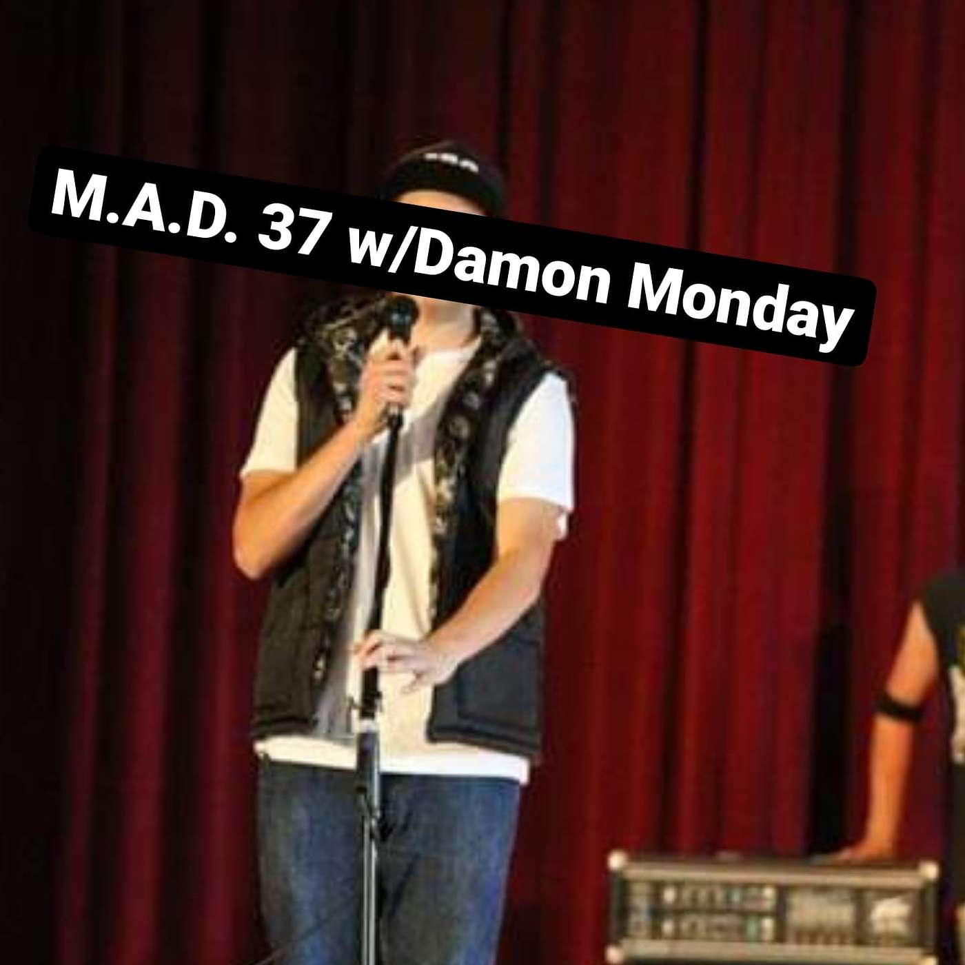 M.A.D. 37 w/Damon Monday