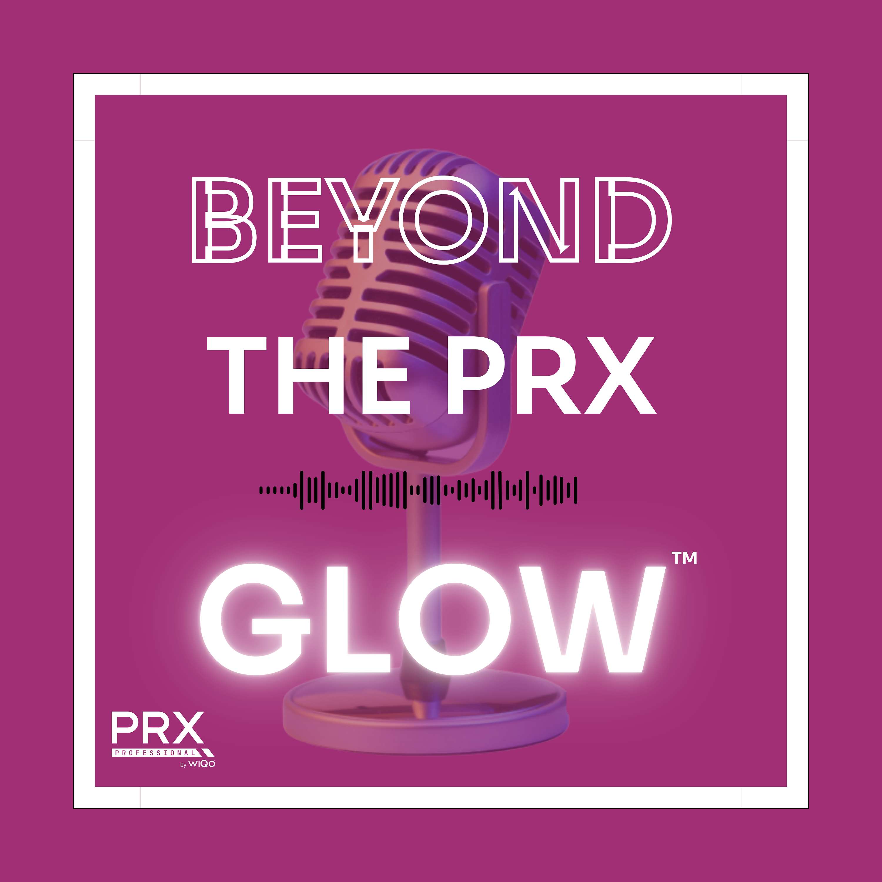 Beyond The PRX Glow 