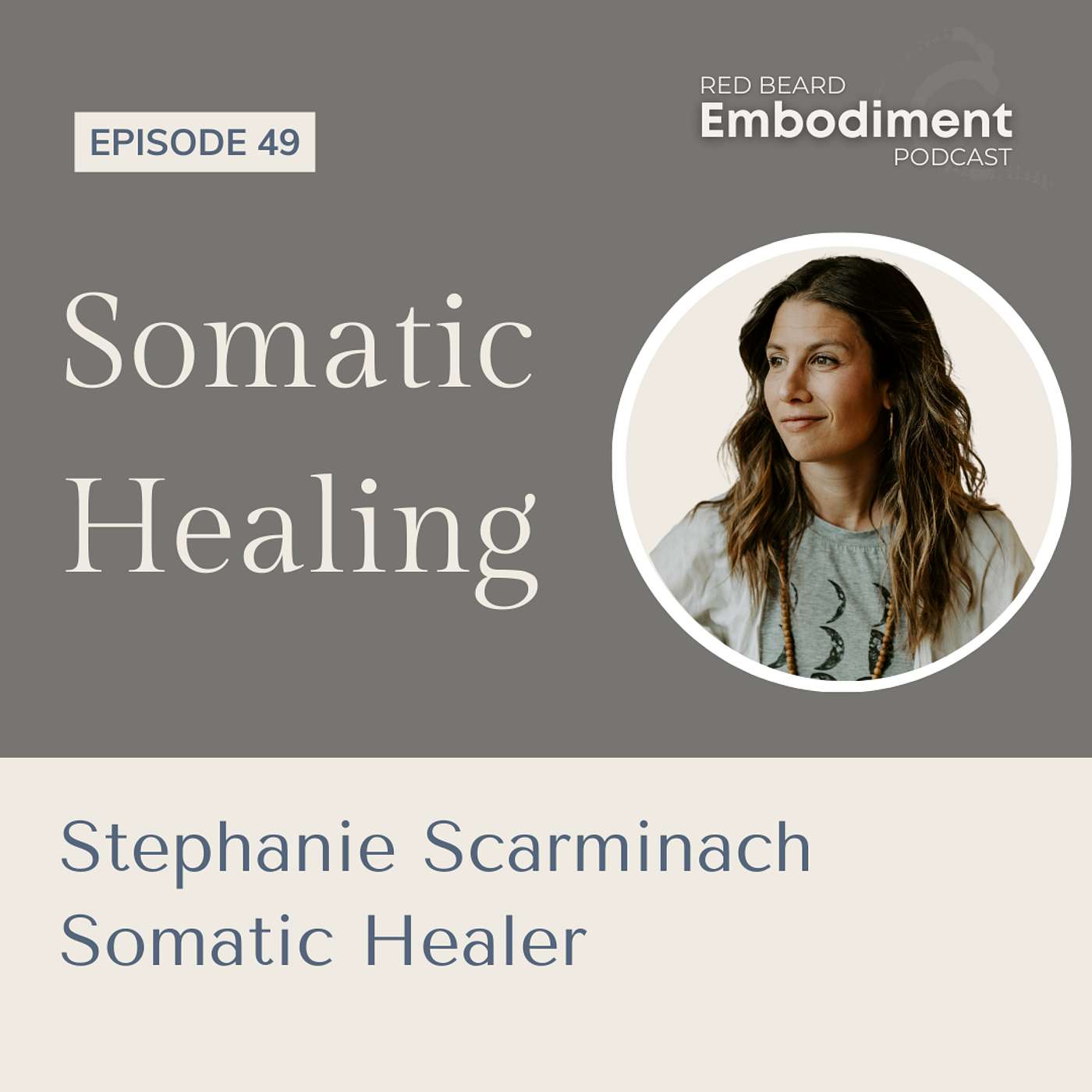 E49 - Somatic Healing ft. Stephanie Scarminach