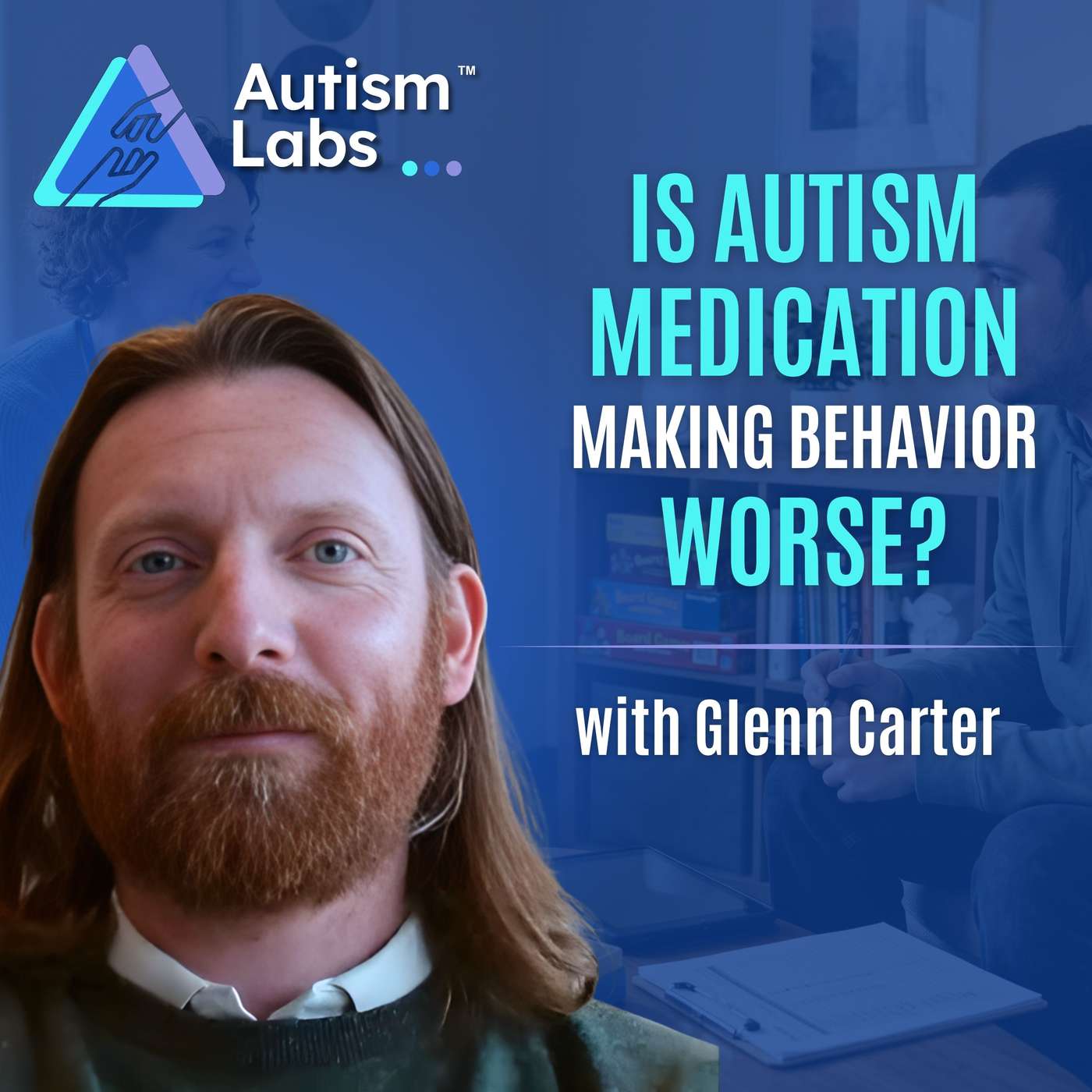 Is Autism Medication Making Behavior Worse? (What Parents Miss)  with Glenn Carter episode artwork