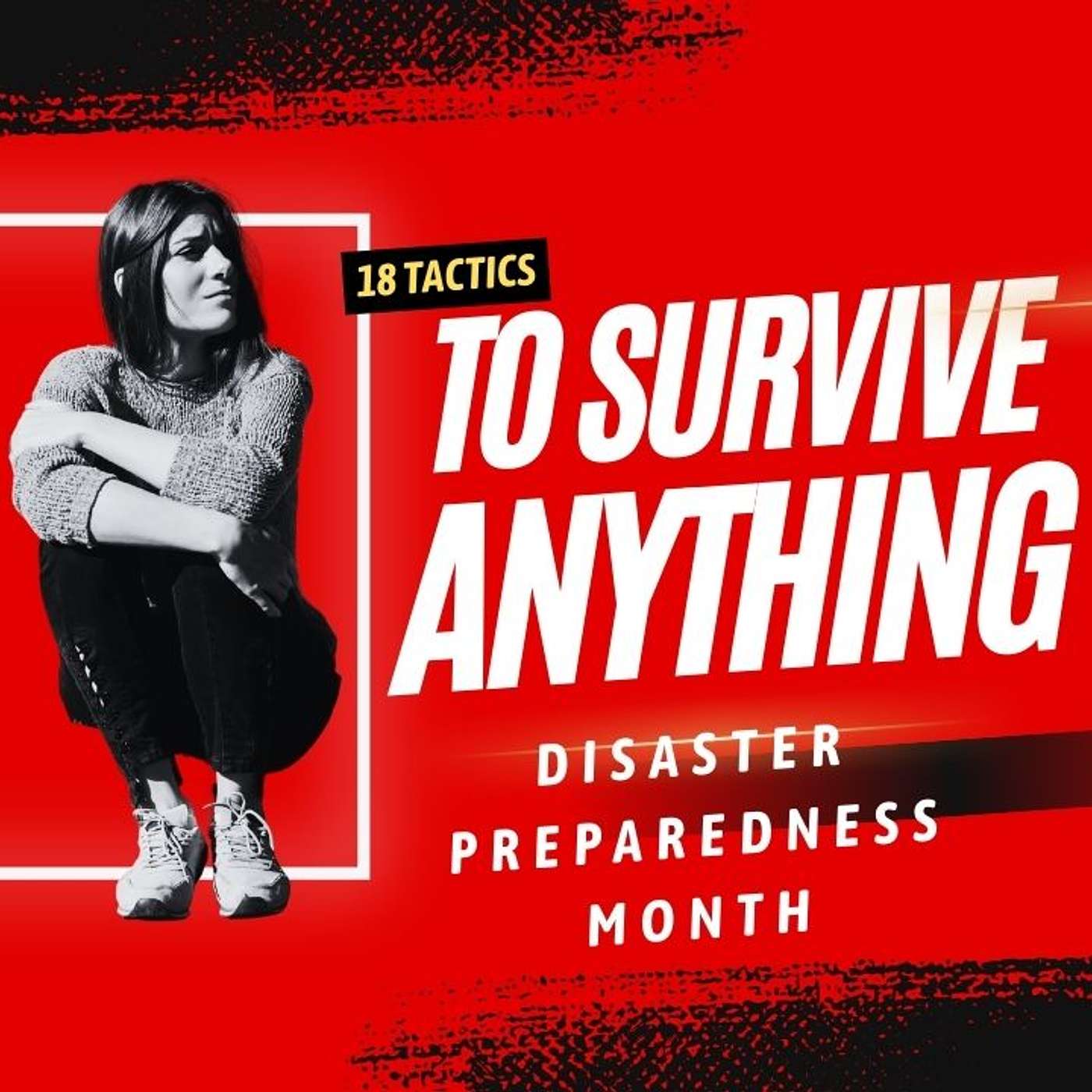 Disaster Preparedness Month: 18 tactics to Survive Anything