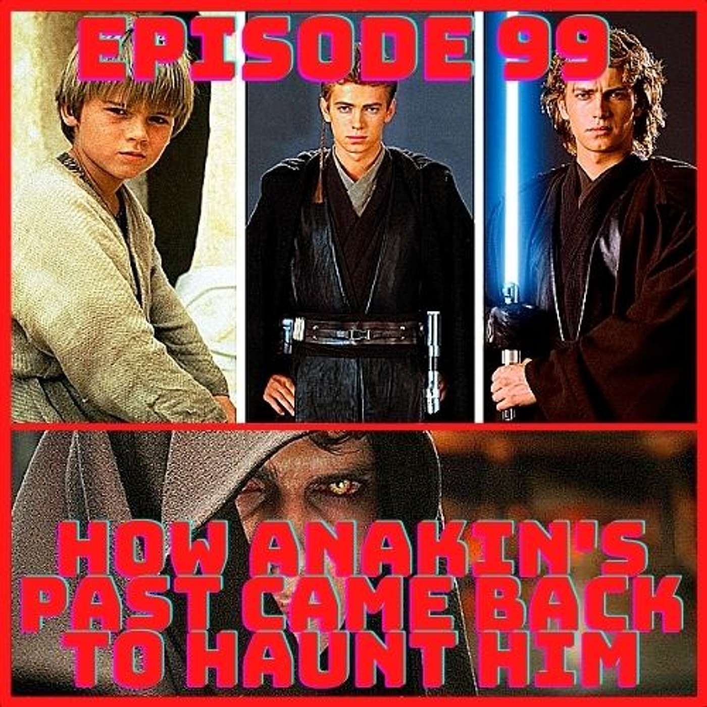 "How Anakin Skywalker's Past Comes Back To Haunt Him" Episode 99