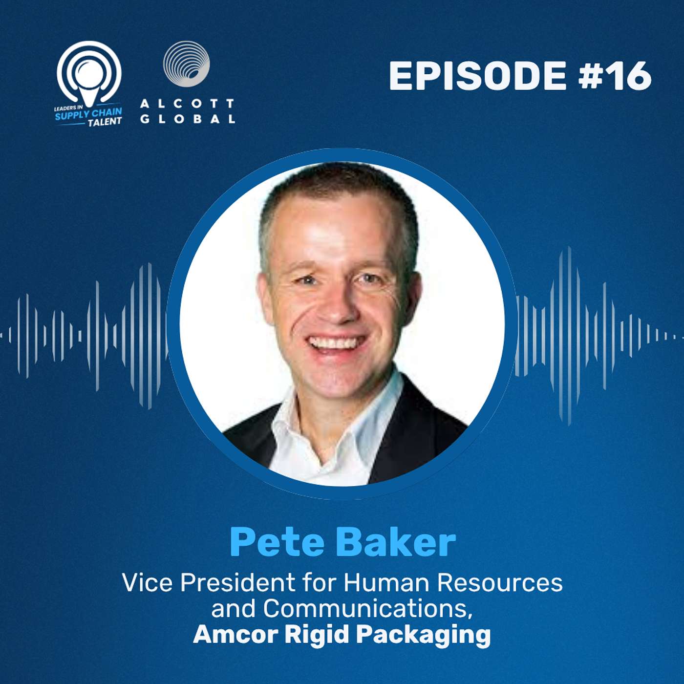 #16: Pete Baker, VP Human Resources and Communications at Amcor Rigid Packaging