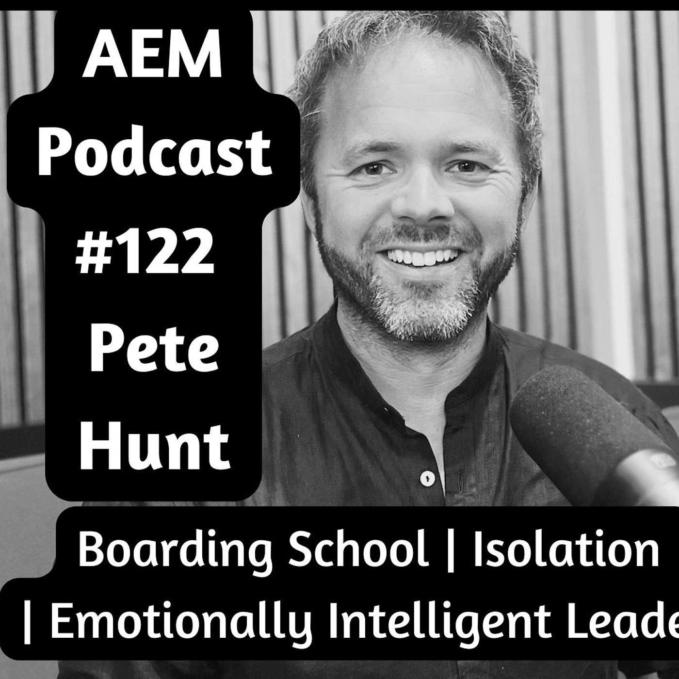 The Privileged Man Podcast Host | Pete Hunt | Talks Boarding School, Isolation & Emotionally Intelligent Leaders | AEM #122 Pete Hunt episode artwork