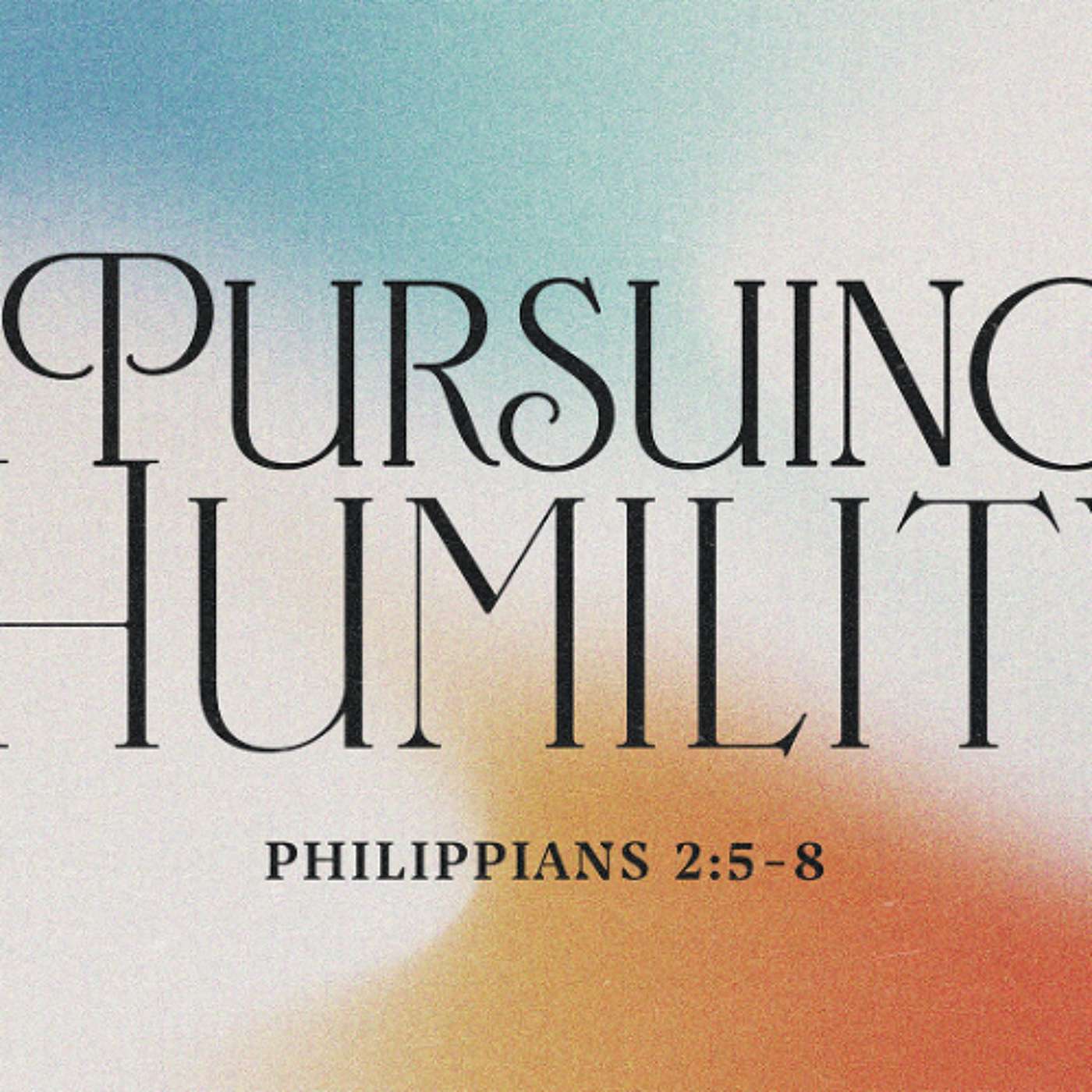 Pursuing Humility (Philippians 2:5-8) John Tadros | January 4, 2026 Pursuing Humility (Philippians 2:5-8) John Tadros | January 4, 2026