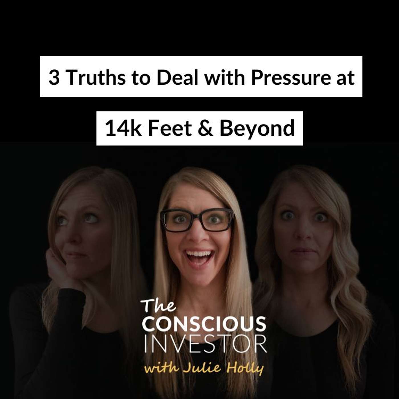 Ep308 3 Truths to Deal with Pressure at 14k Feet & Beyond