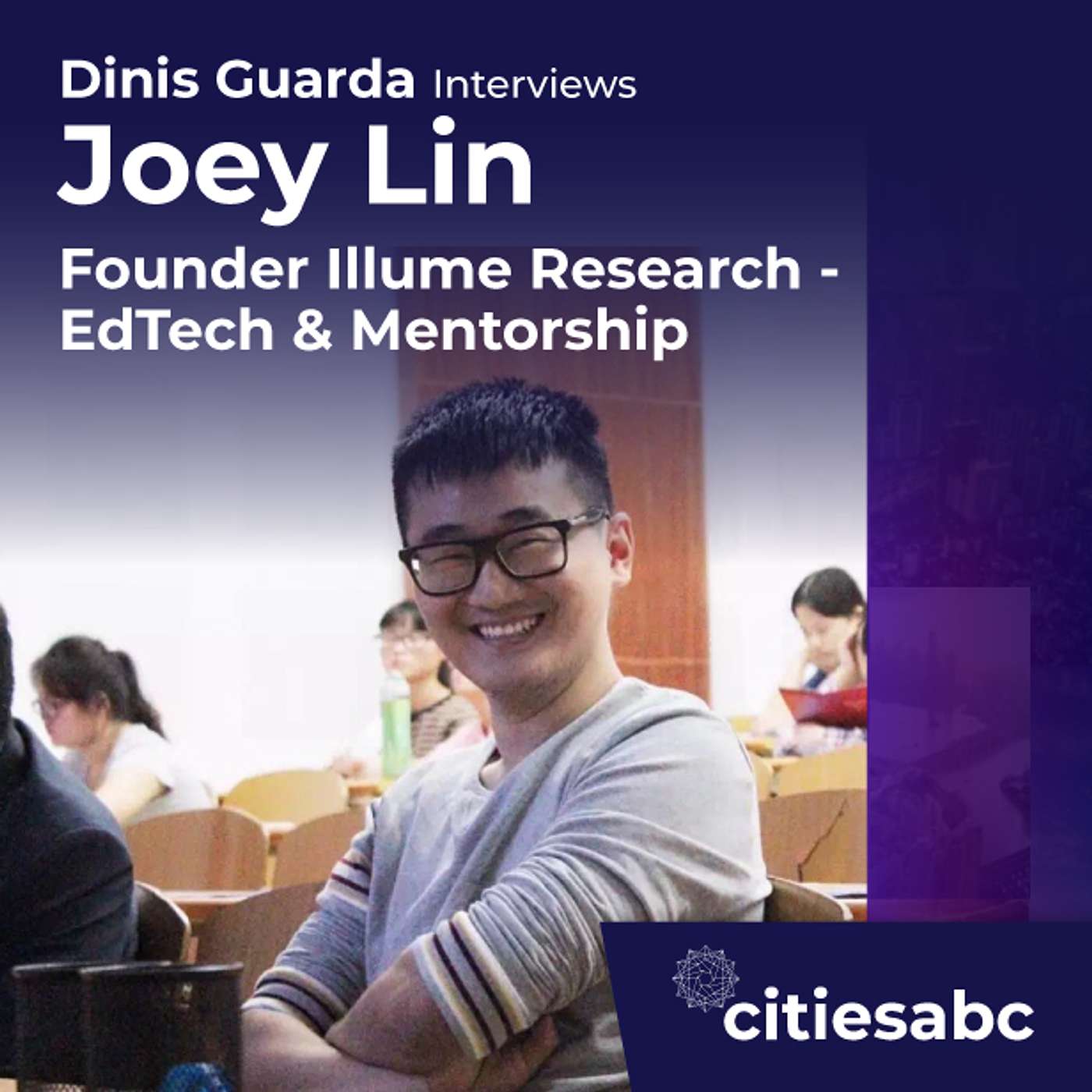 citiesabc interview: Joey Lin, Illume Research - The Future of Education EdTech, Mentorship and e-Learning