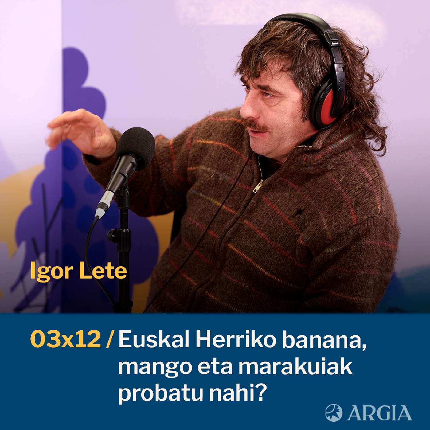 Egonarria 3x12: Euskal Herriko banana, mango eta marakuiak probatu nahi? | Igor Lete episode artwork