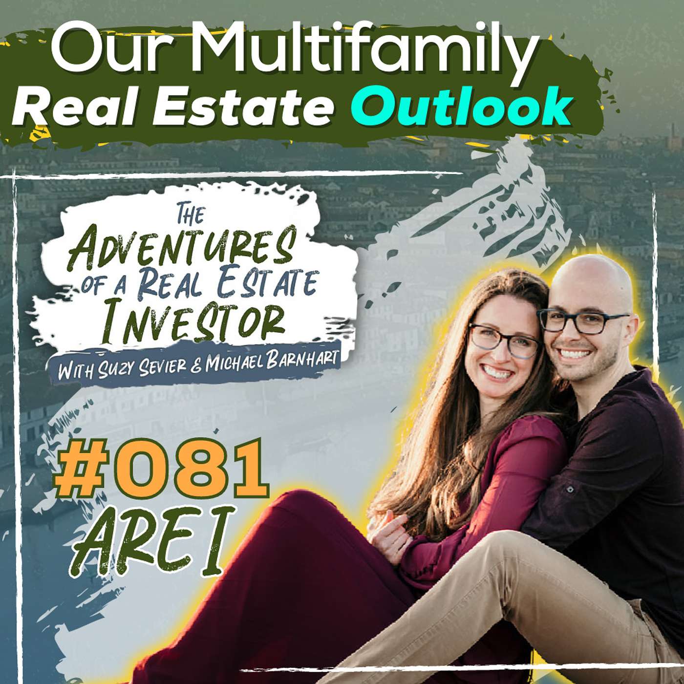 AREI 81:Our Multifamily Real Estate Outlook  Suzy & Michael