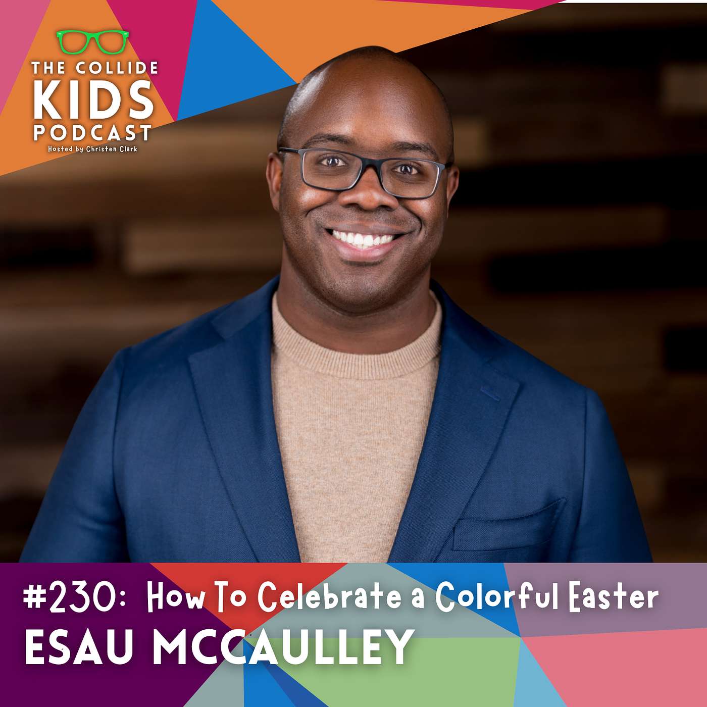 How To Celebrate a Colorful Easter and the Beauty of God’s Kingdom with Esau McCaulley