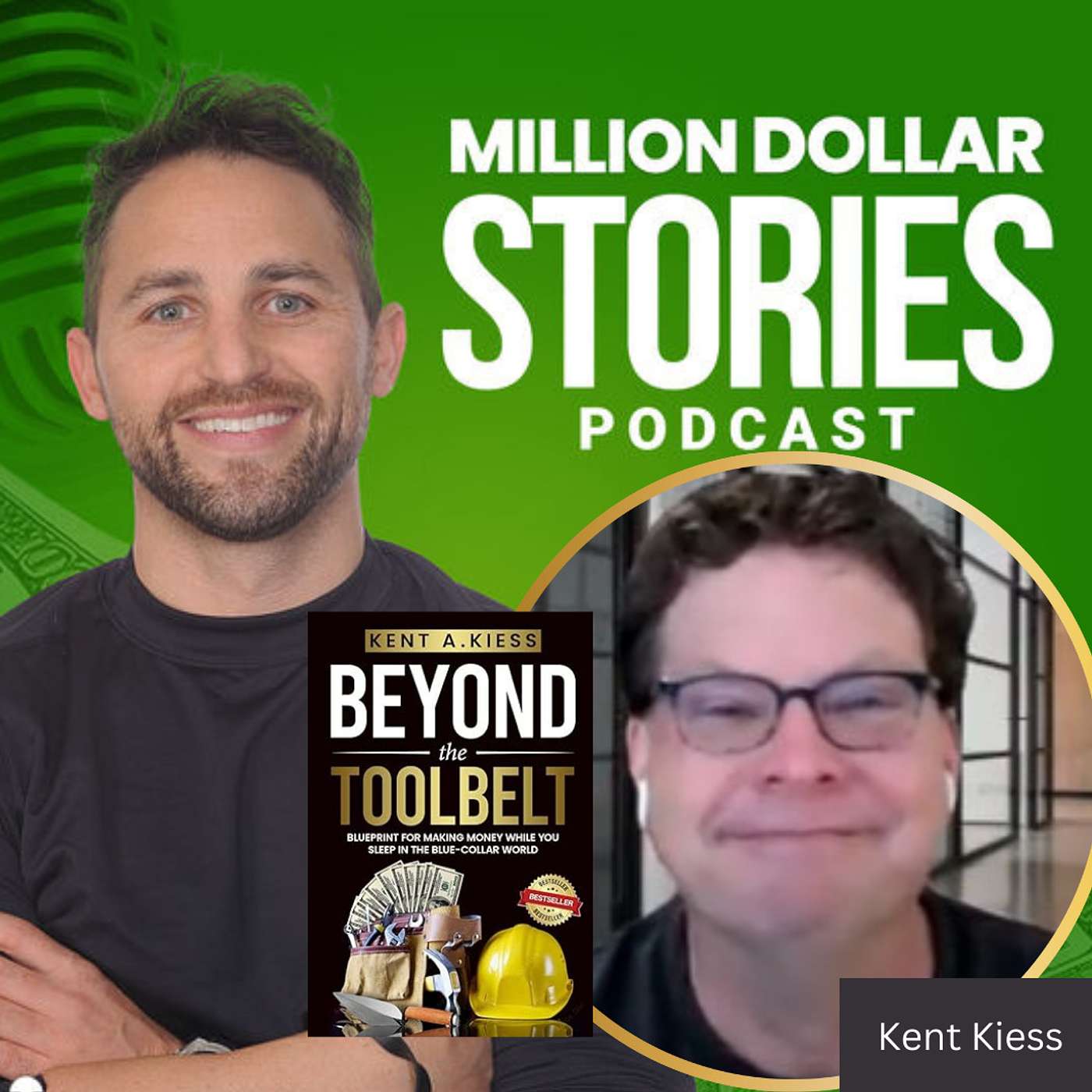 #133 - Kent Kiess (Beyond the Tool Belt: Blueprint for Making Money While You Sleep in the Blue-Collar World) episode artwork