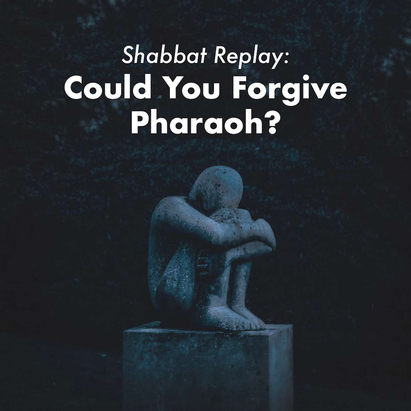 Shabbat Replay: Could You Forgive Pharaoh?