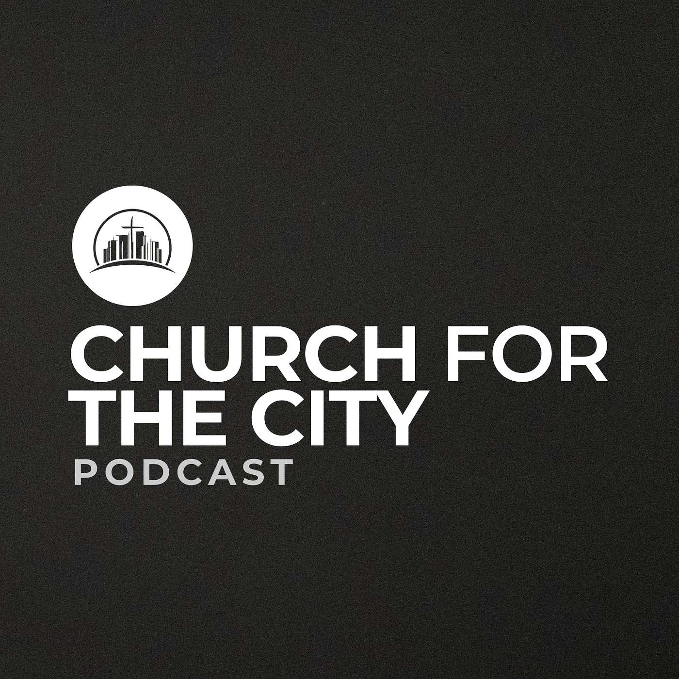 Church for the City Podcasts