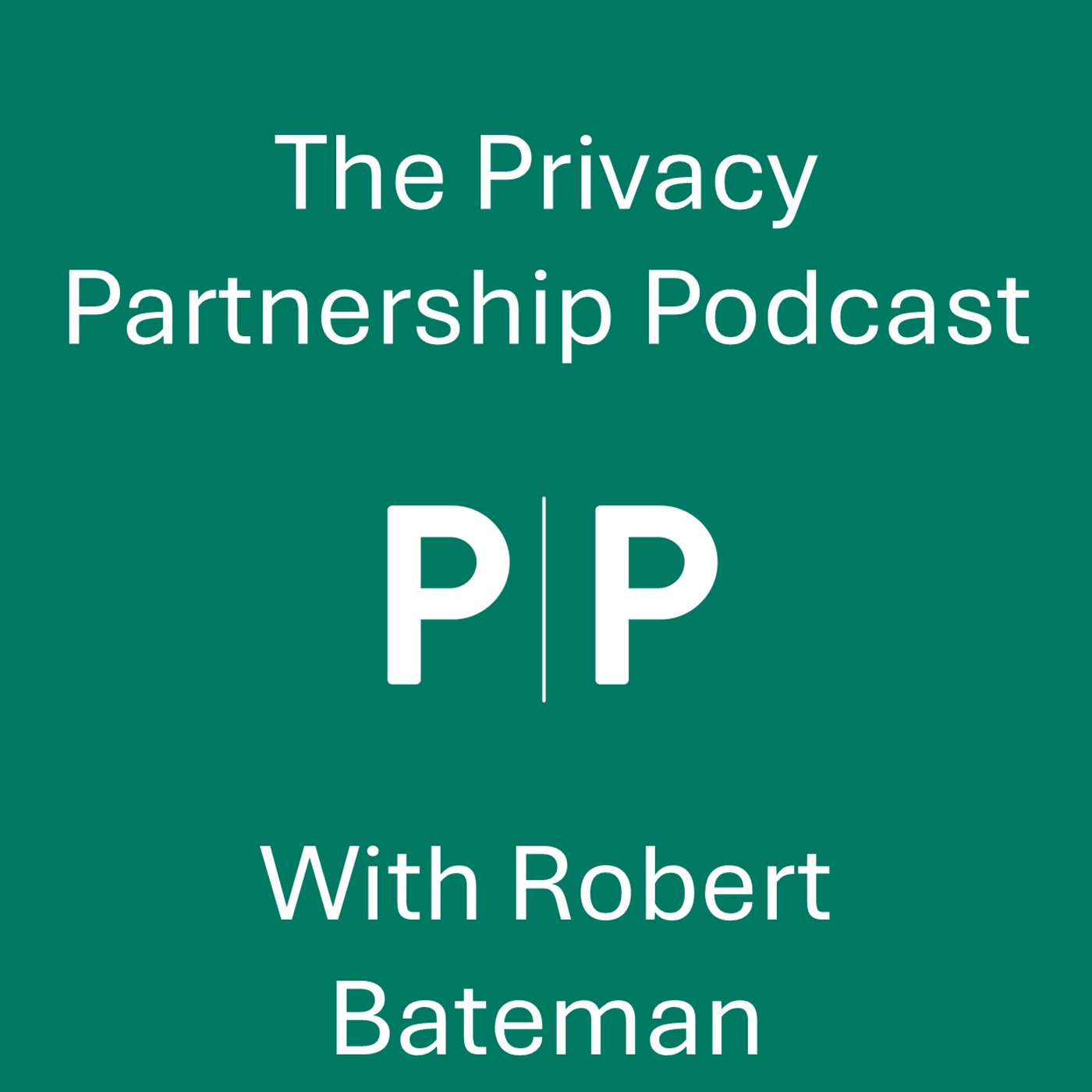 The Privacy Partnership Podcast with Robert Bateman