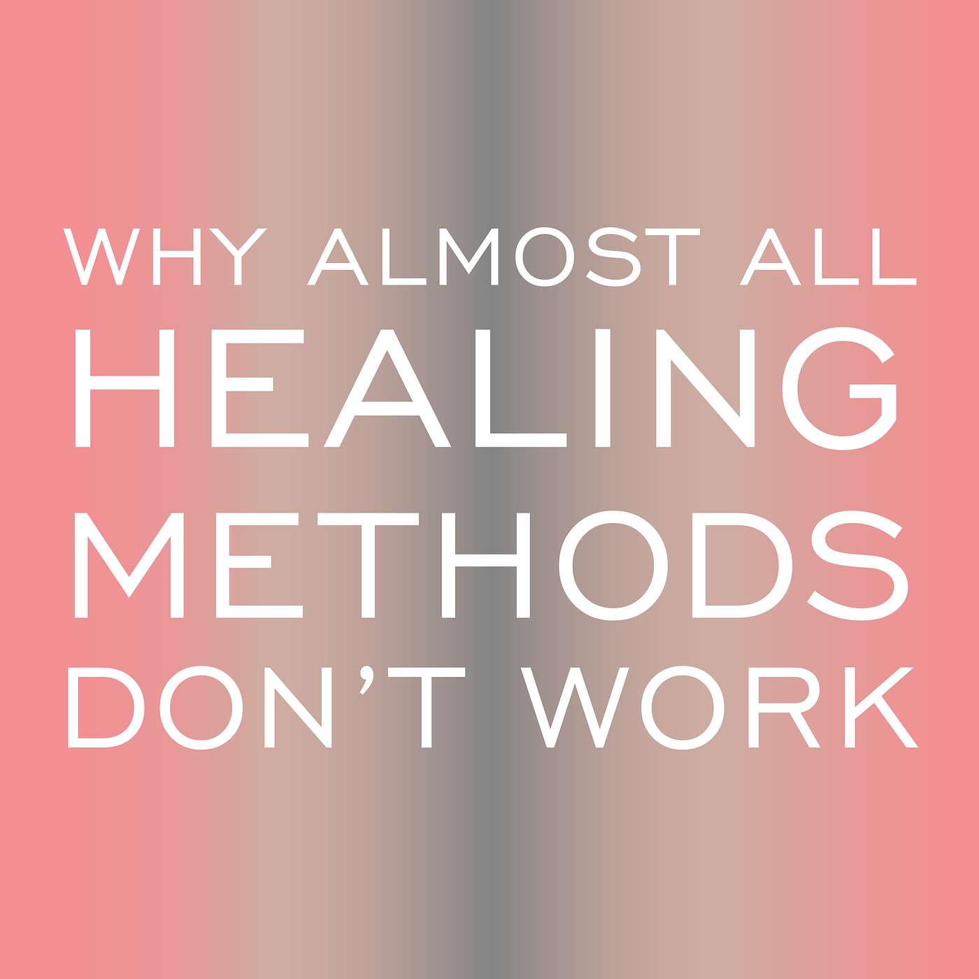 #2 Why Almost All Healing Methods Don't Work - by Ana Coeur