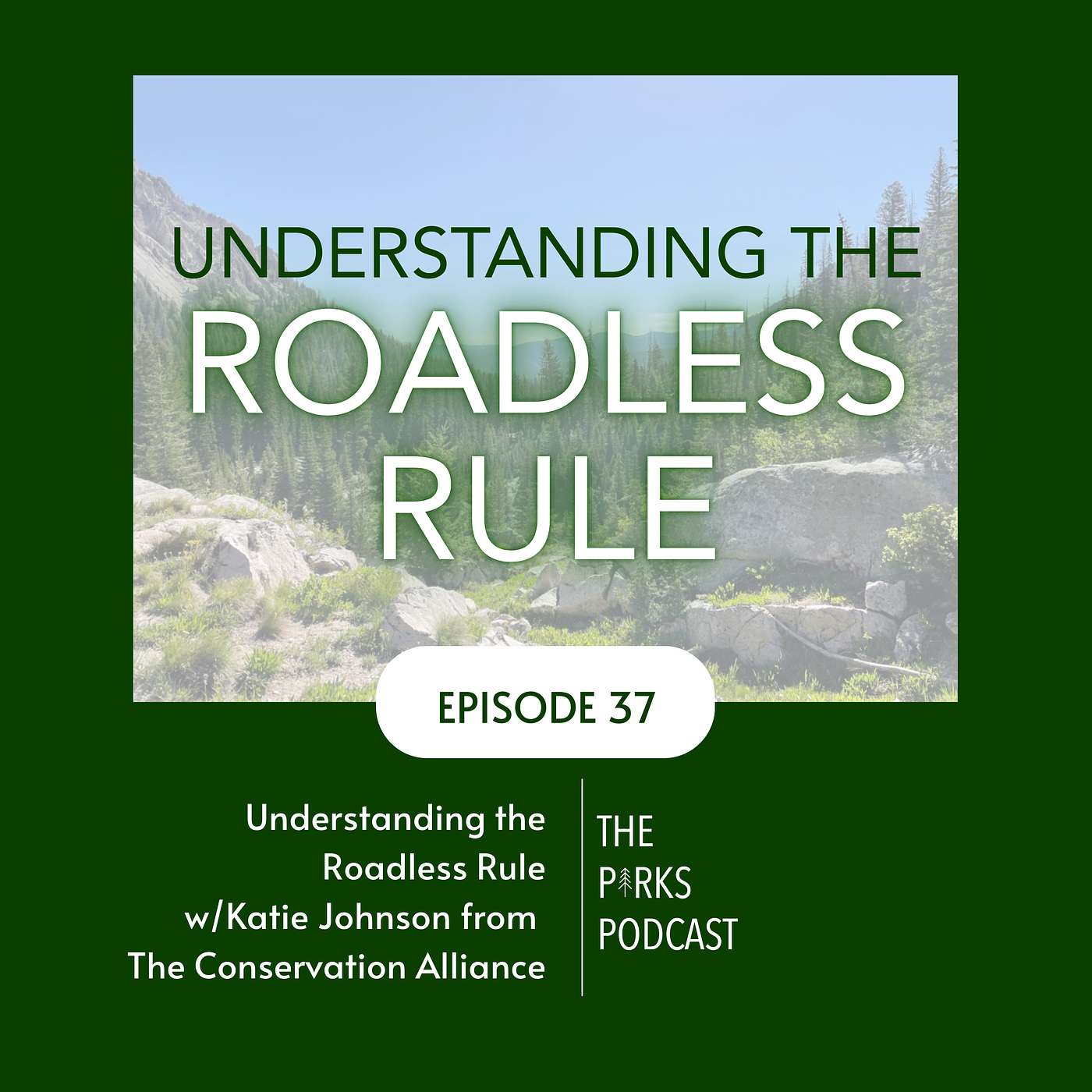 Understanding the Roadless Rule w/Katie Johnson from The Conservation Alliance (Episode 37)