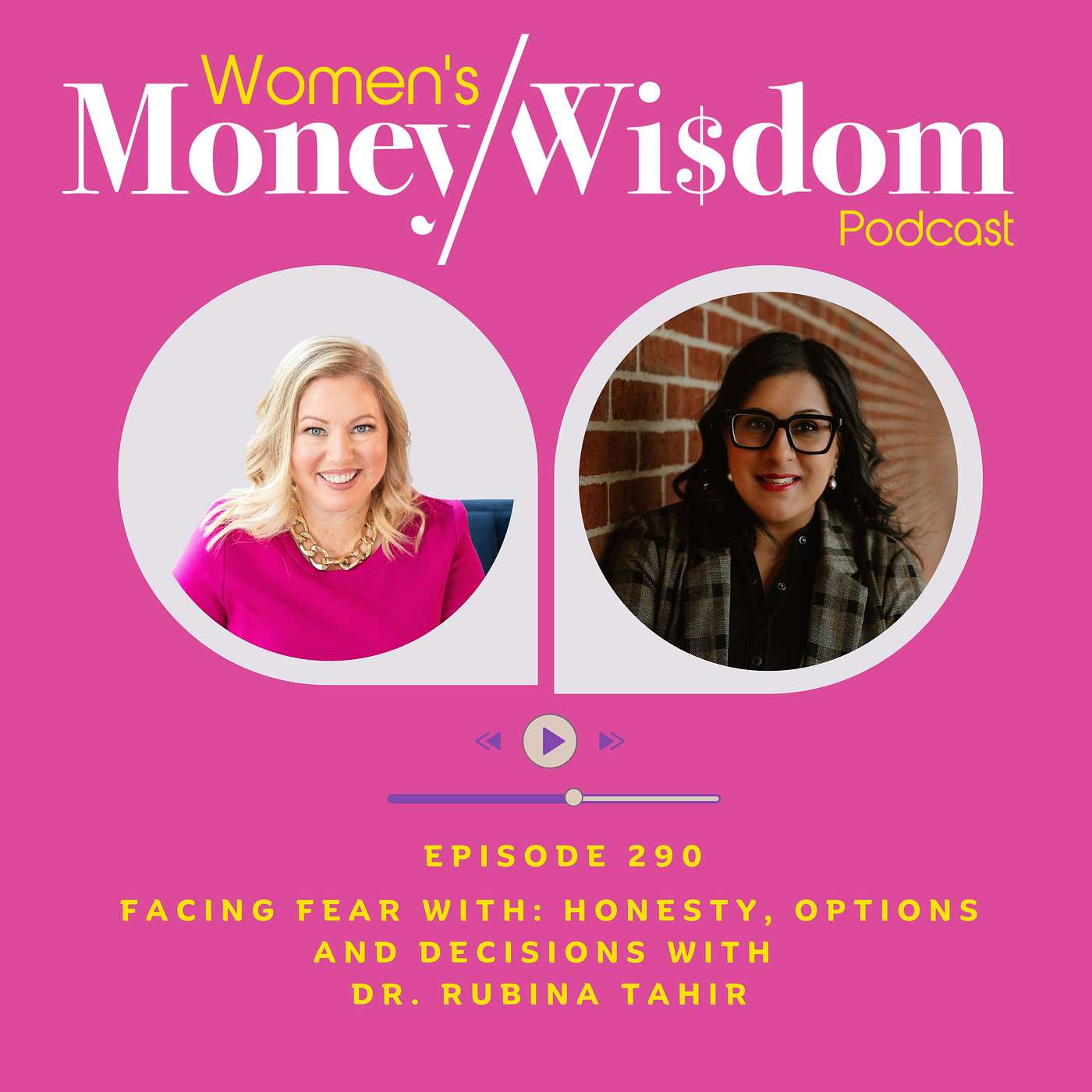 Episode 290: Facing Fear With: Honesty, Options and Decisions with Dr. Rubina Tahir