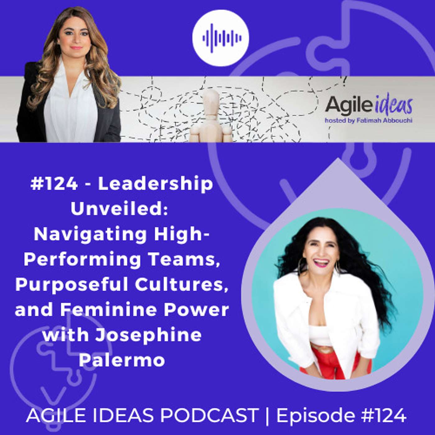 #124 | Leadership Unveiled: Navigating High-Performing Teams, Purposeful Cultures, and Feminine Power with Josephine Palermo