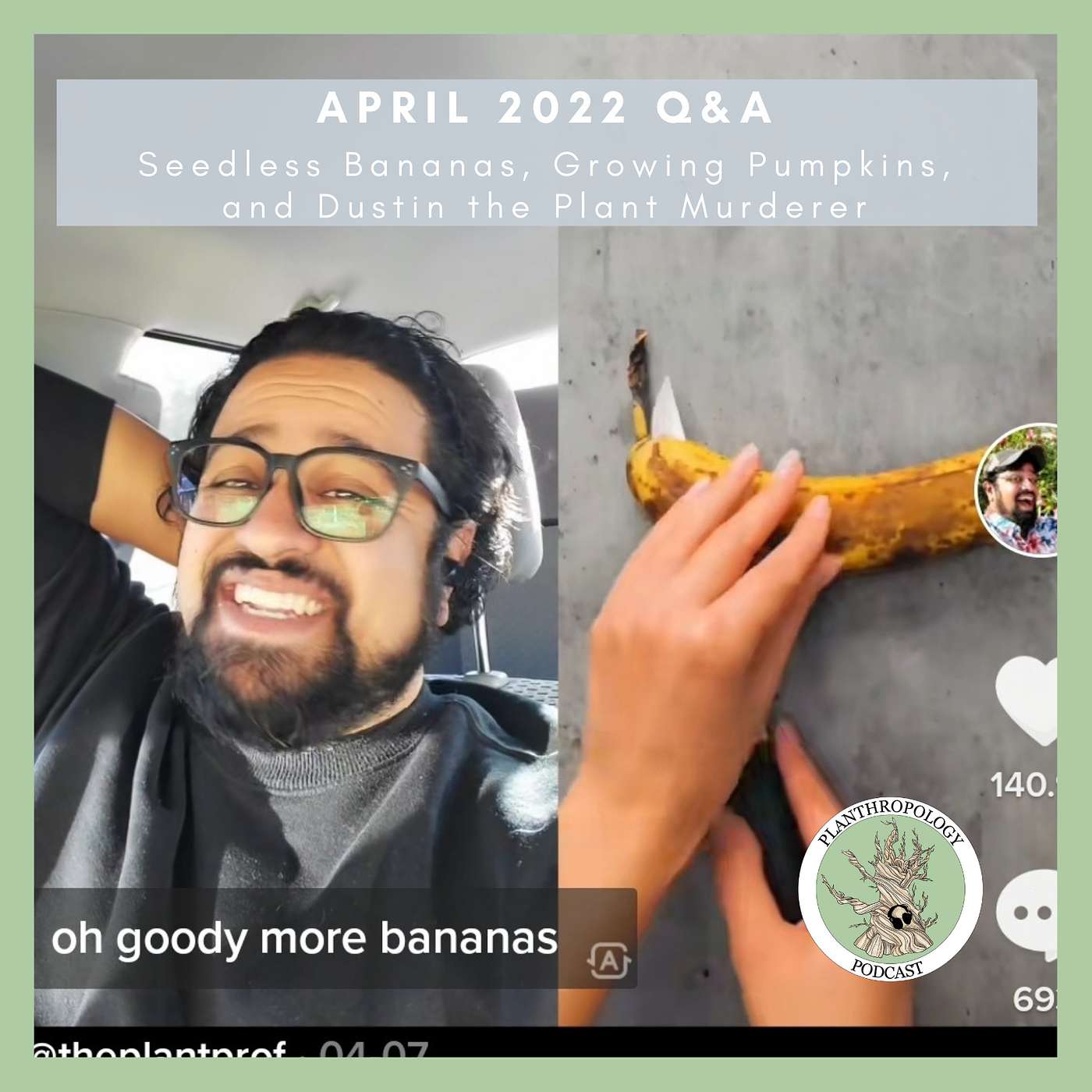 80. Seedless Bananas, Growing Pumpkins, and Dustin the Plant Murderer- April 2022 Q&A