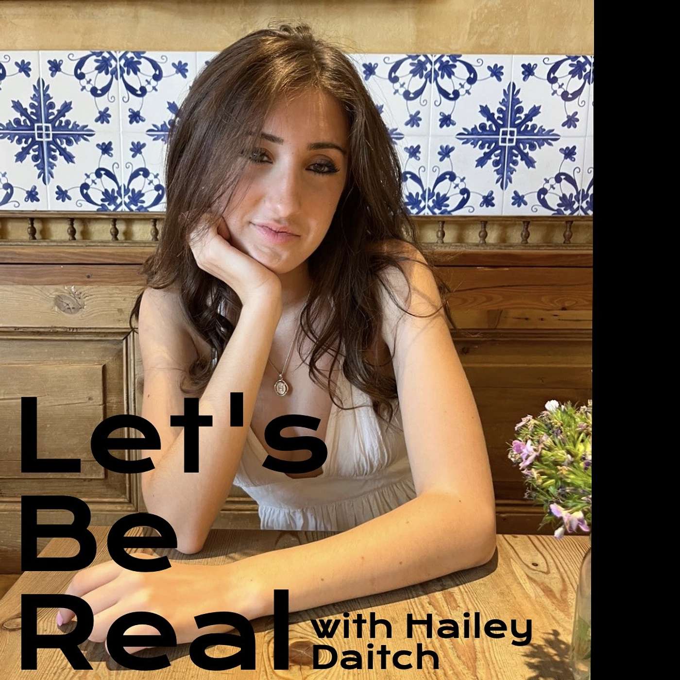 Let's Be Real with Hailey Daitch