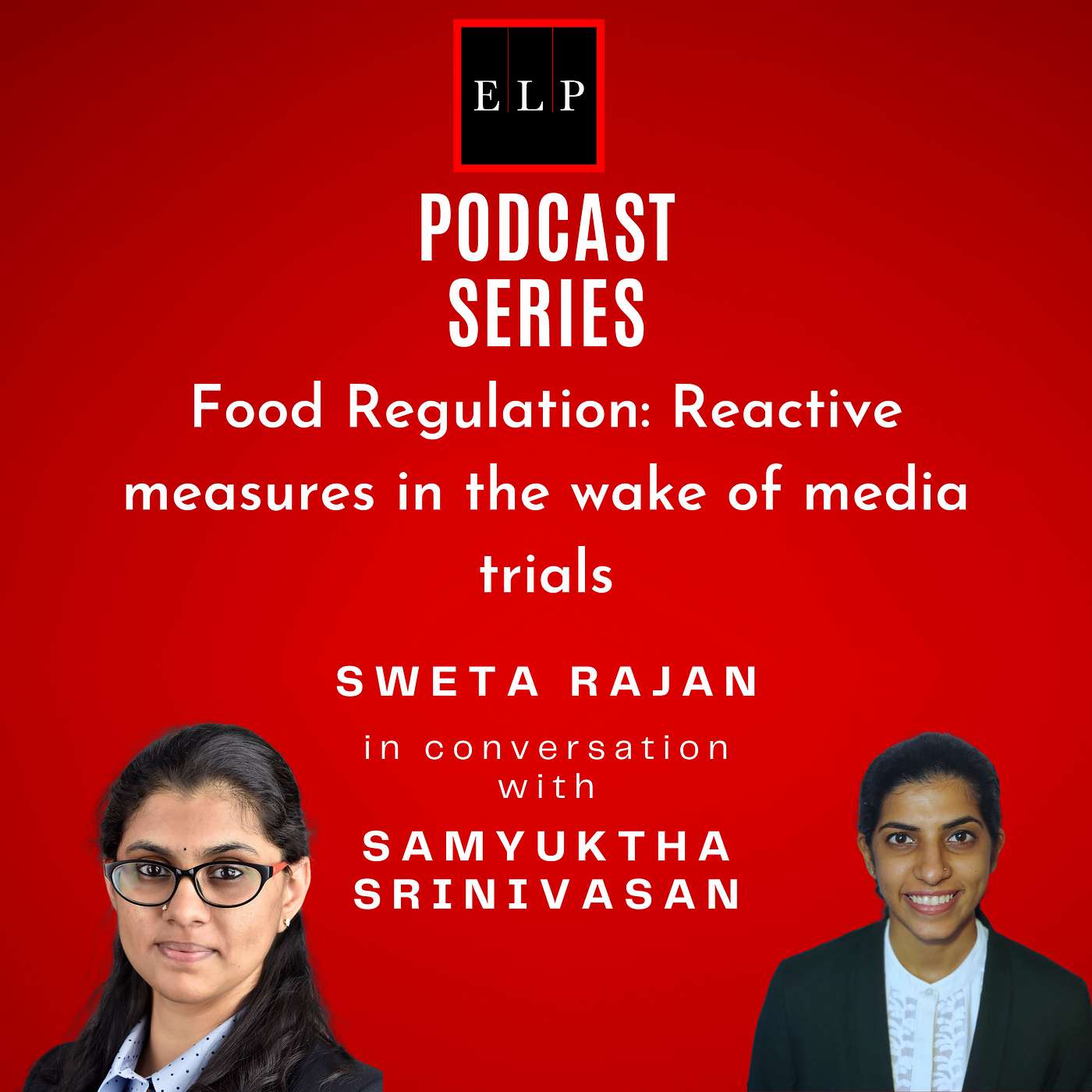 ELP Podcast Series: Food Regulation- Reactive measures in the wake of media trials