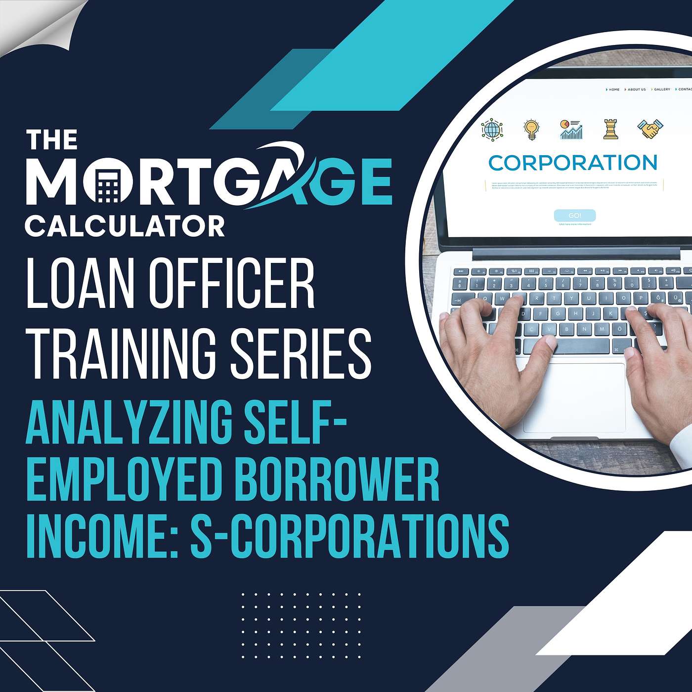 Loan Officer Training - 11/7/2024 - Analyzing Self-Employed Borrower Income:  S-Corporations