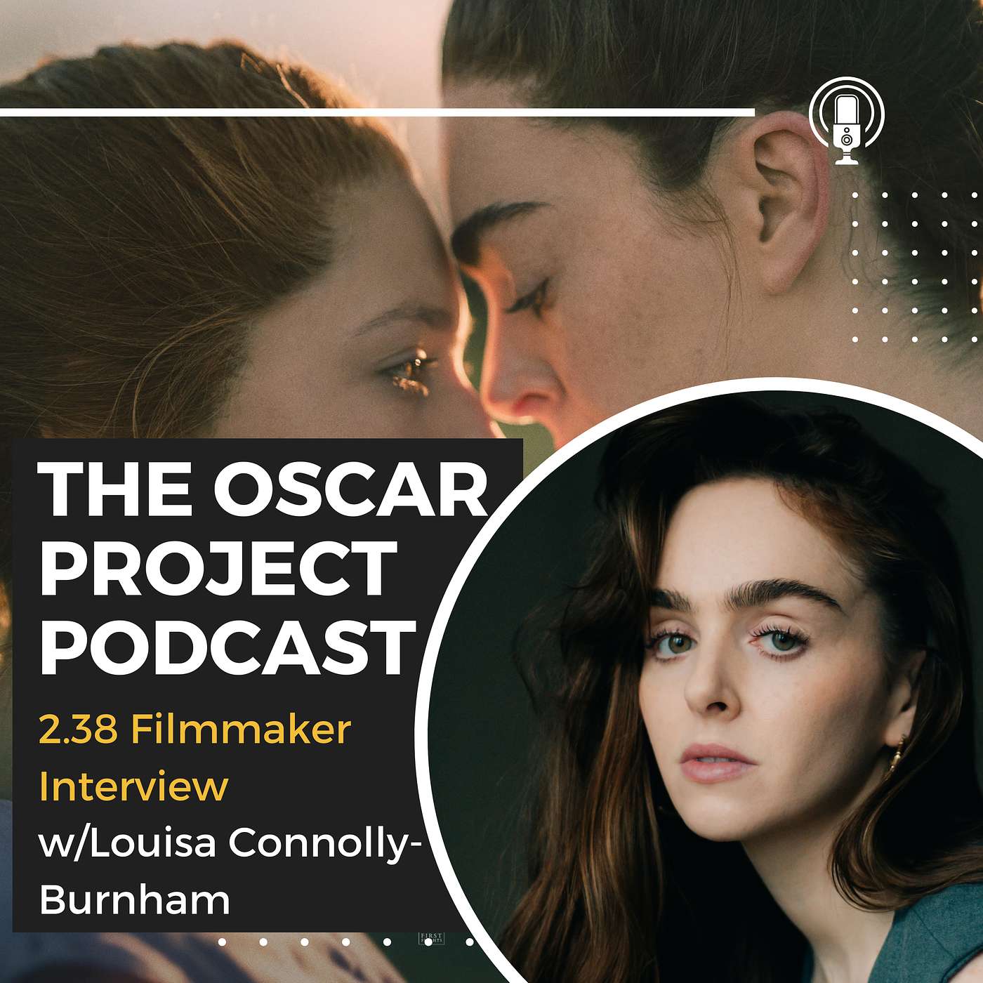 The Oscar Project Podcast - 2.38 Filmmaker Interview with Louisa Connolly-Burnham