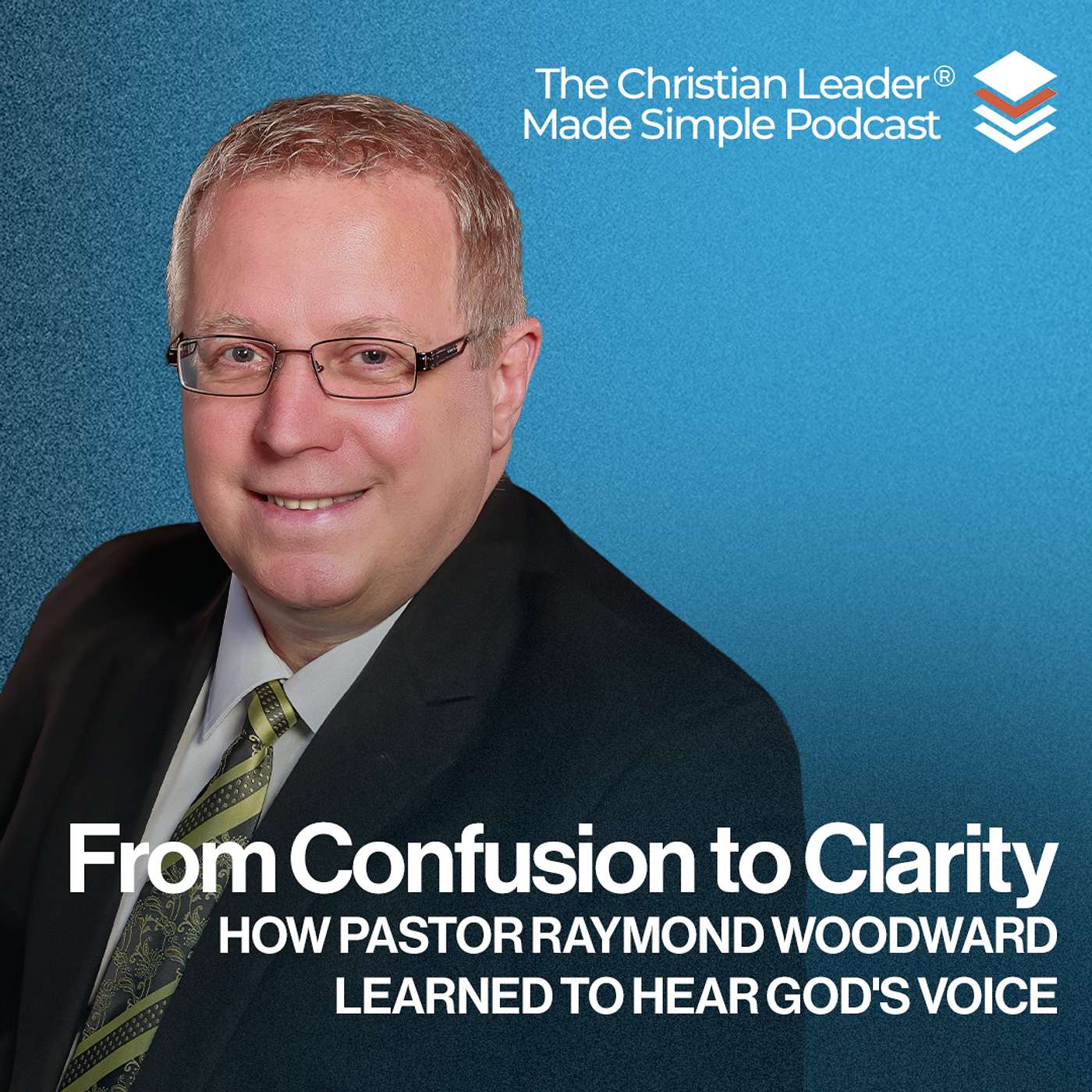 From Confusion to Clarity: How Pastor Raymond Woodward Learned to Hear God's Voice From Confusion to Clarity: How Pastor Raymond Woodward Learned to Hear God's Voice