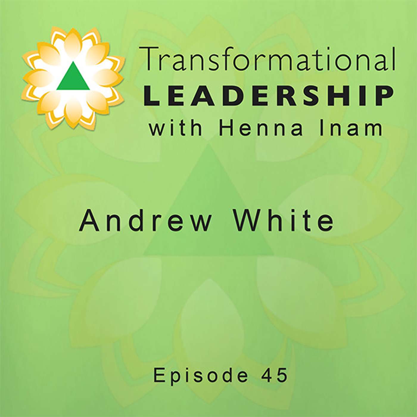 Andrew White – Leadership Transformation Requires A Bigger Purpose & Deeper Listening