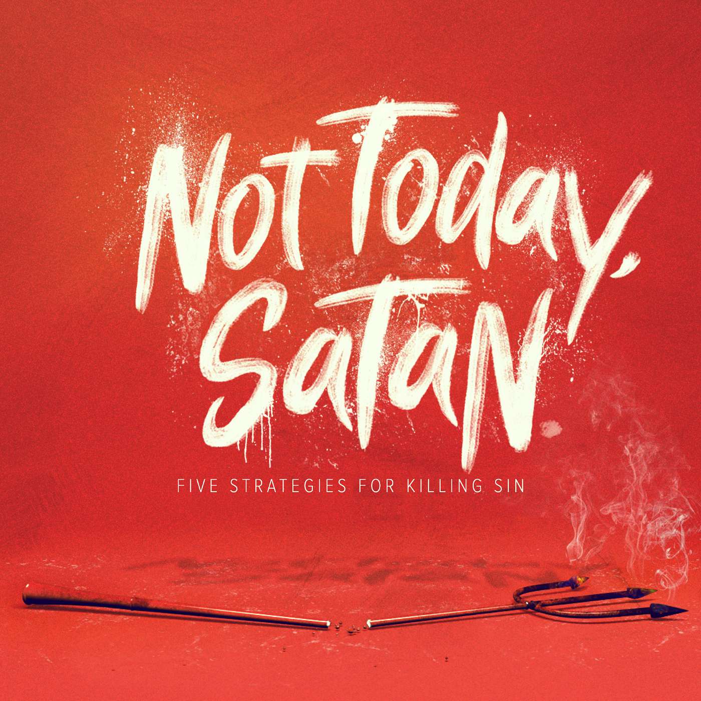 Not Today Satan: The Five Strategies For Killing Sin - Part 4