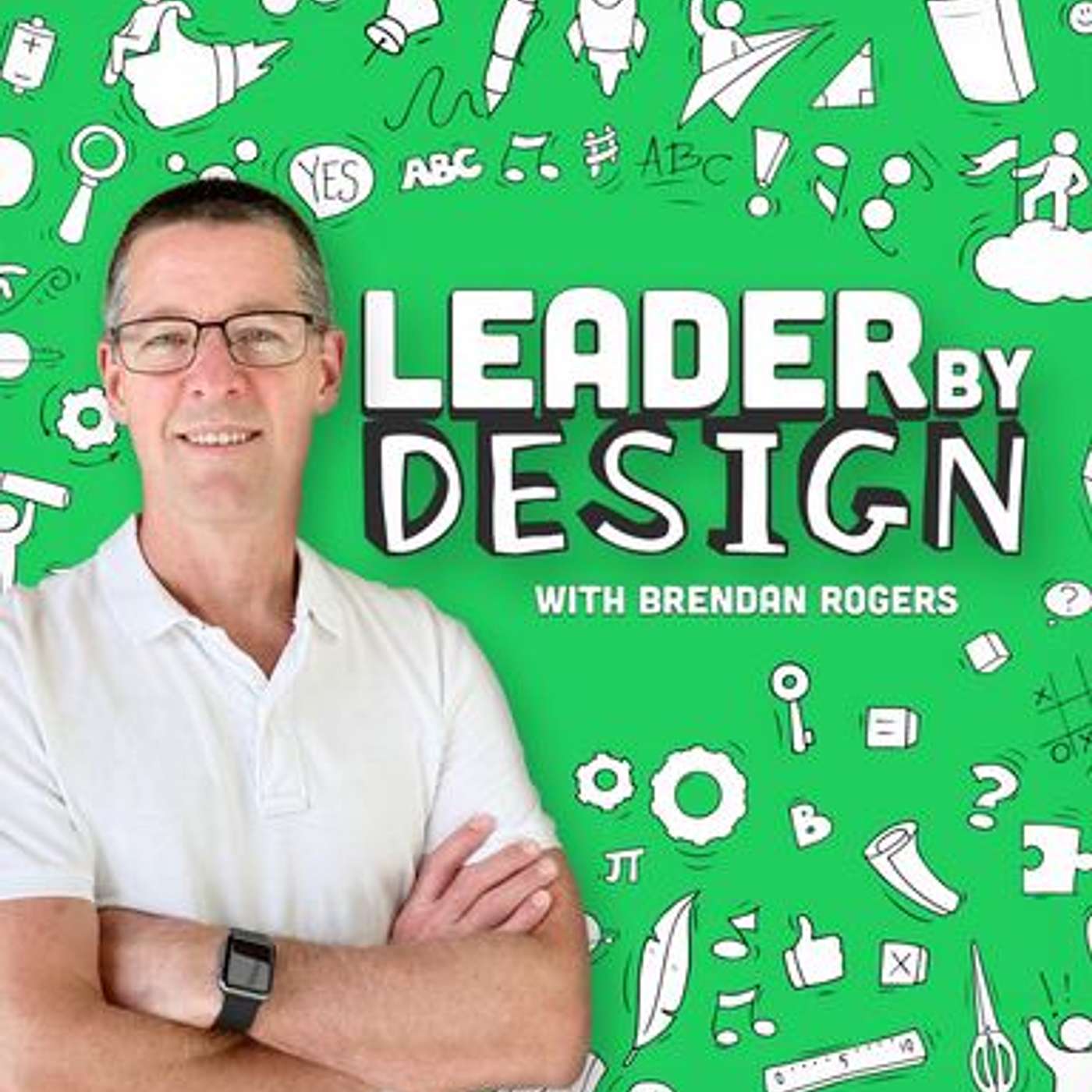 Leader By Design Podcast, host Brendan Rogers