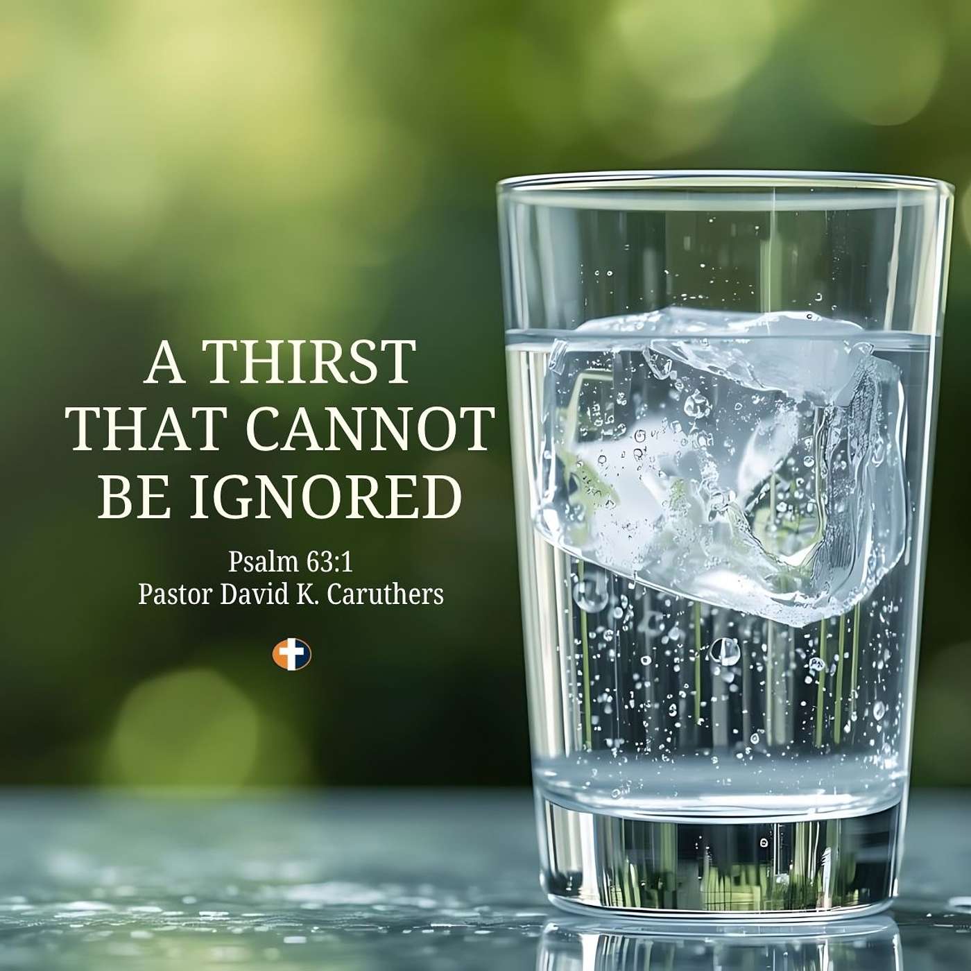 “A Thirst That Cannot be Ignored” | Sunday AM | Pastor David K. Caruthers episode artwork