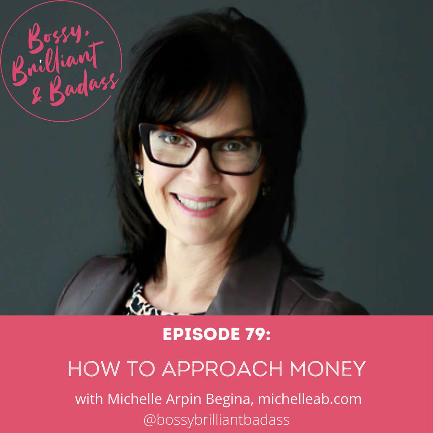 cover of episode How to Approach Money (with Michelle Arpin Begina)