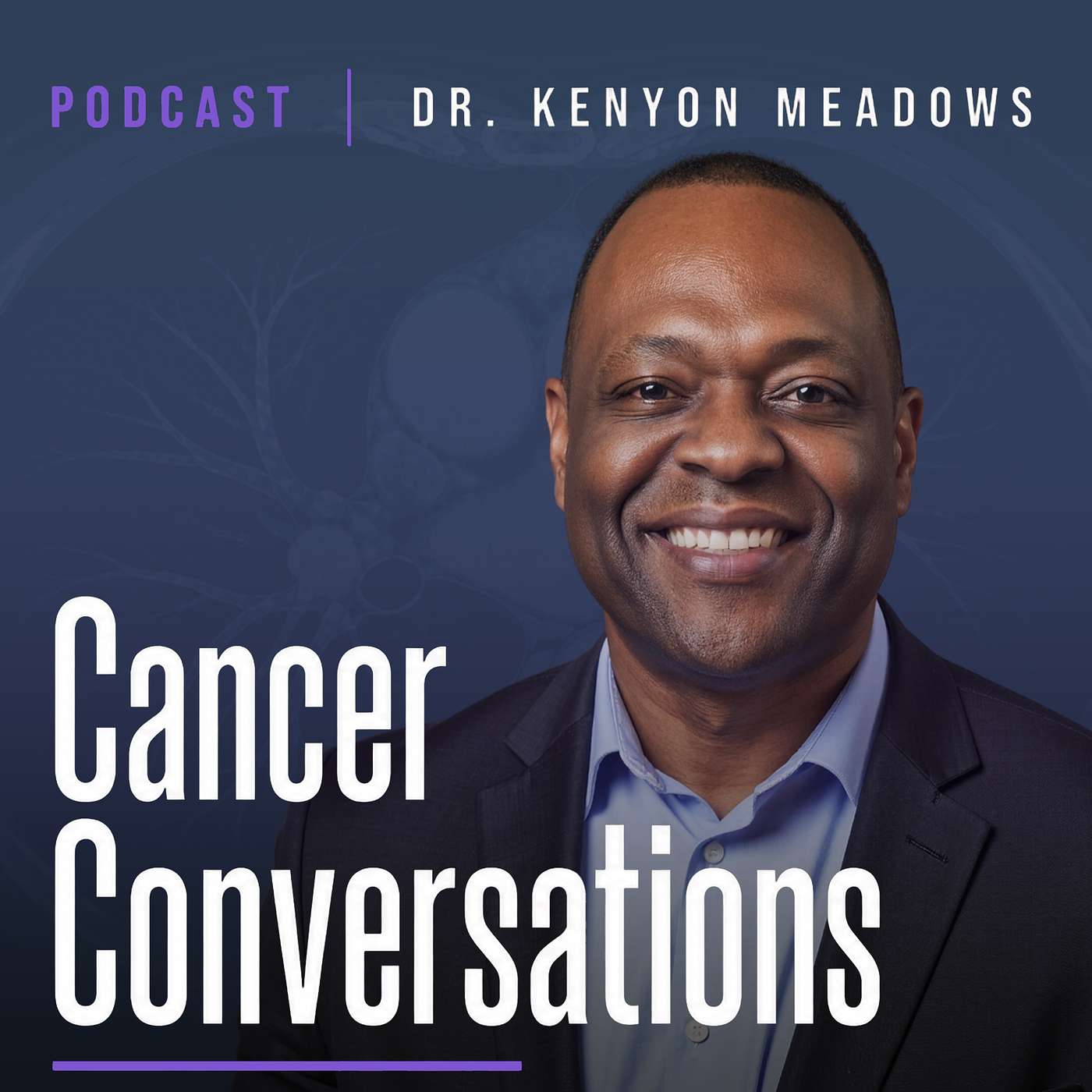 Cancer Conversations with Dr. Kenyon Meadows