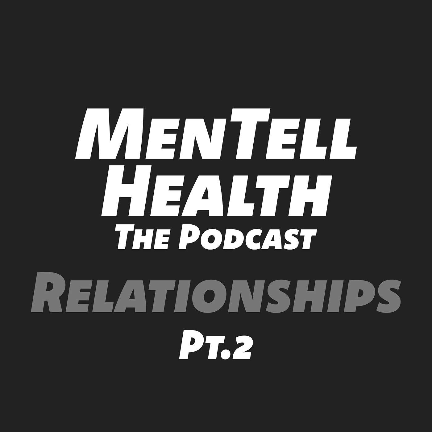 MenTell Health Podcast Episode 4 - Relationships pt.2
