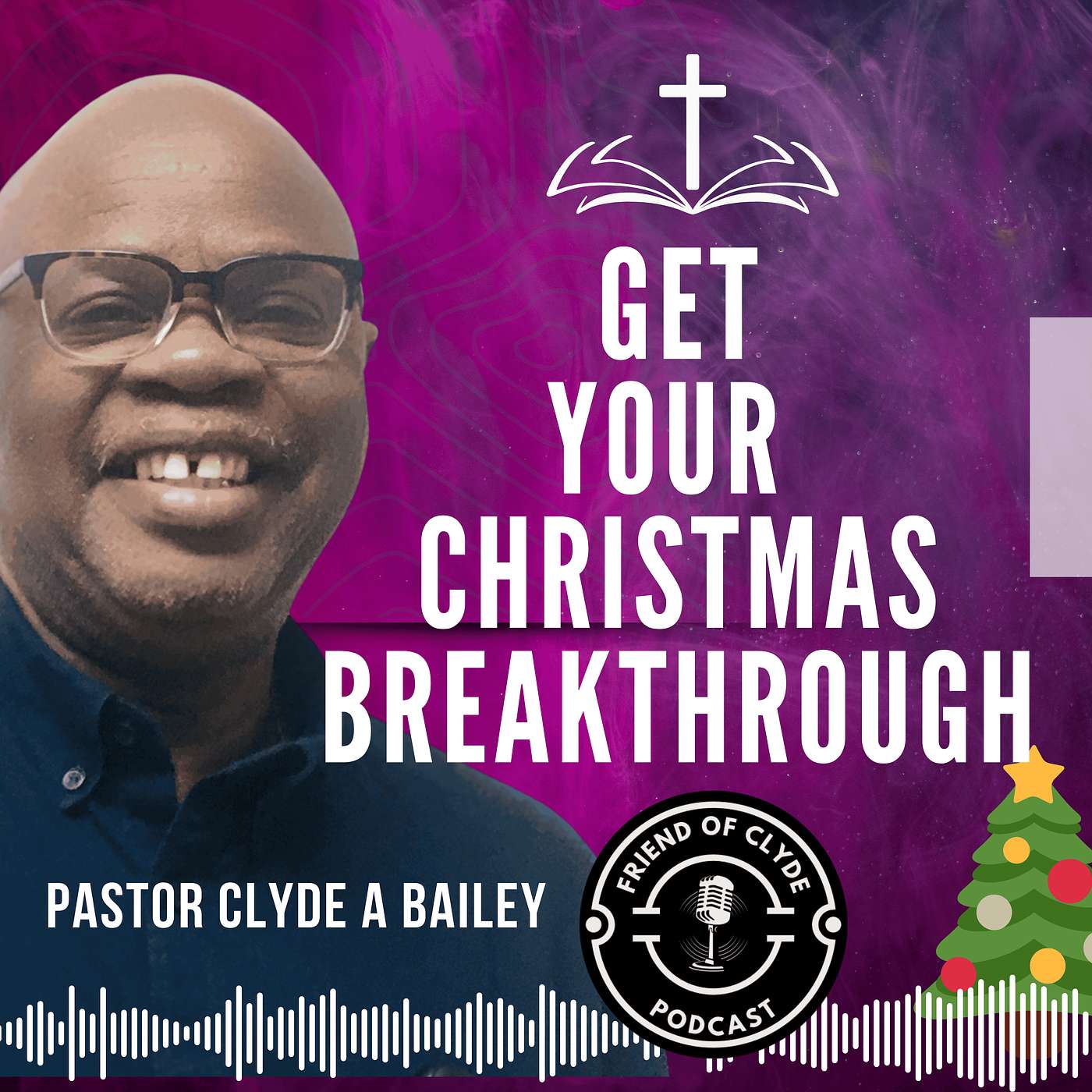 FRIEND of CLYDE Podcast by Pastor Clyde A. Bailey