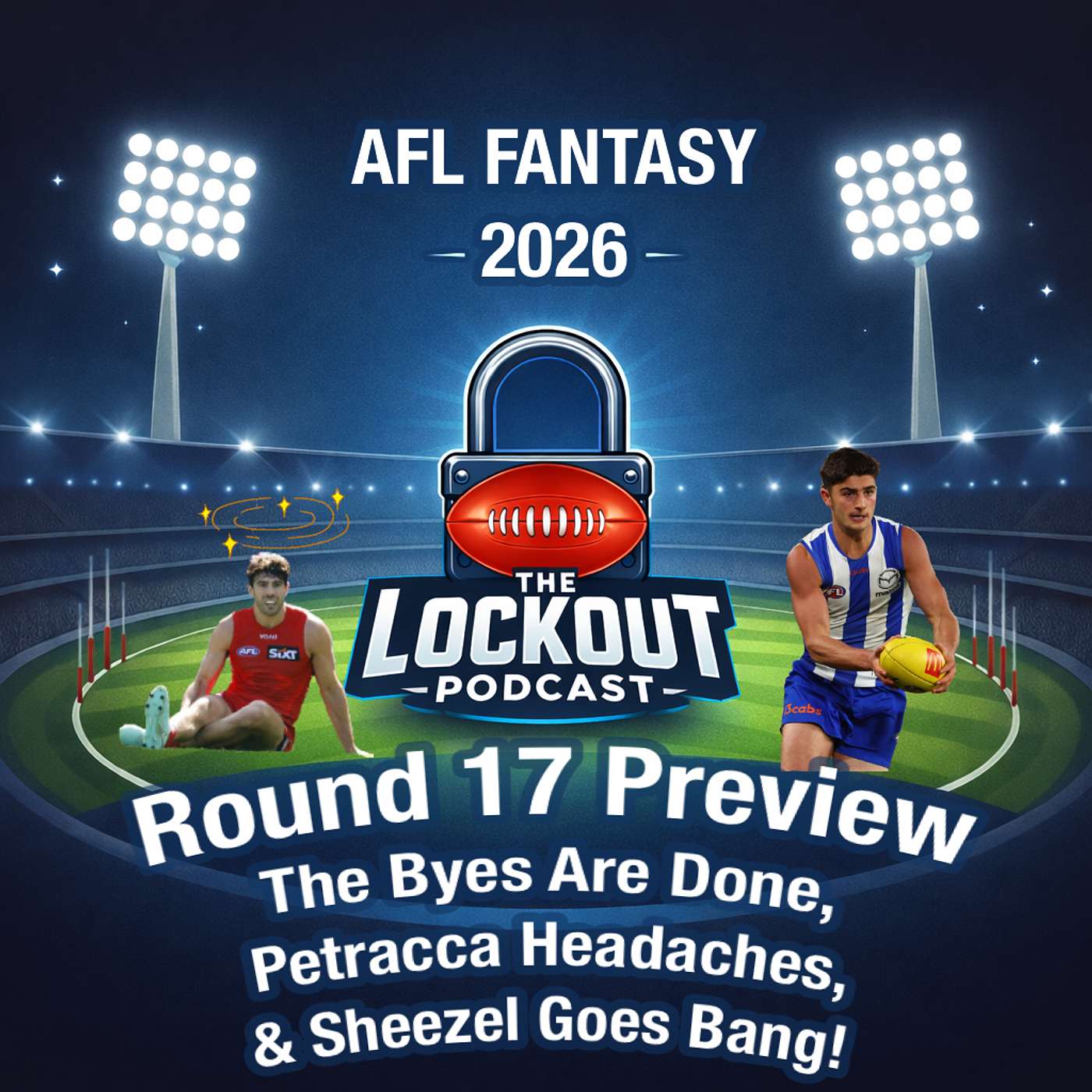 Round 17 Preview - The Byes Are Done, Petracca Headaches, & Sheezel Goes Bang! - AFL Fantasy 2026 episode artwork