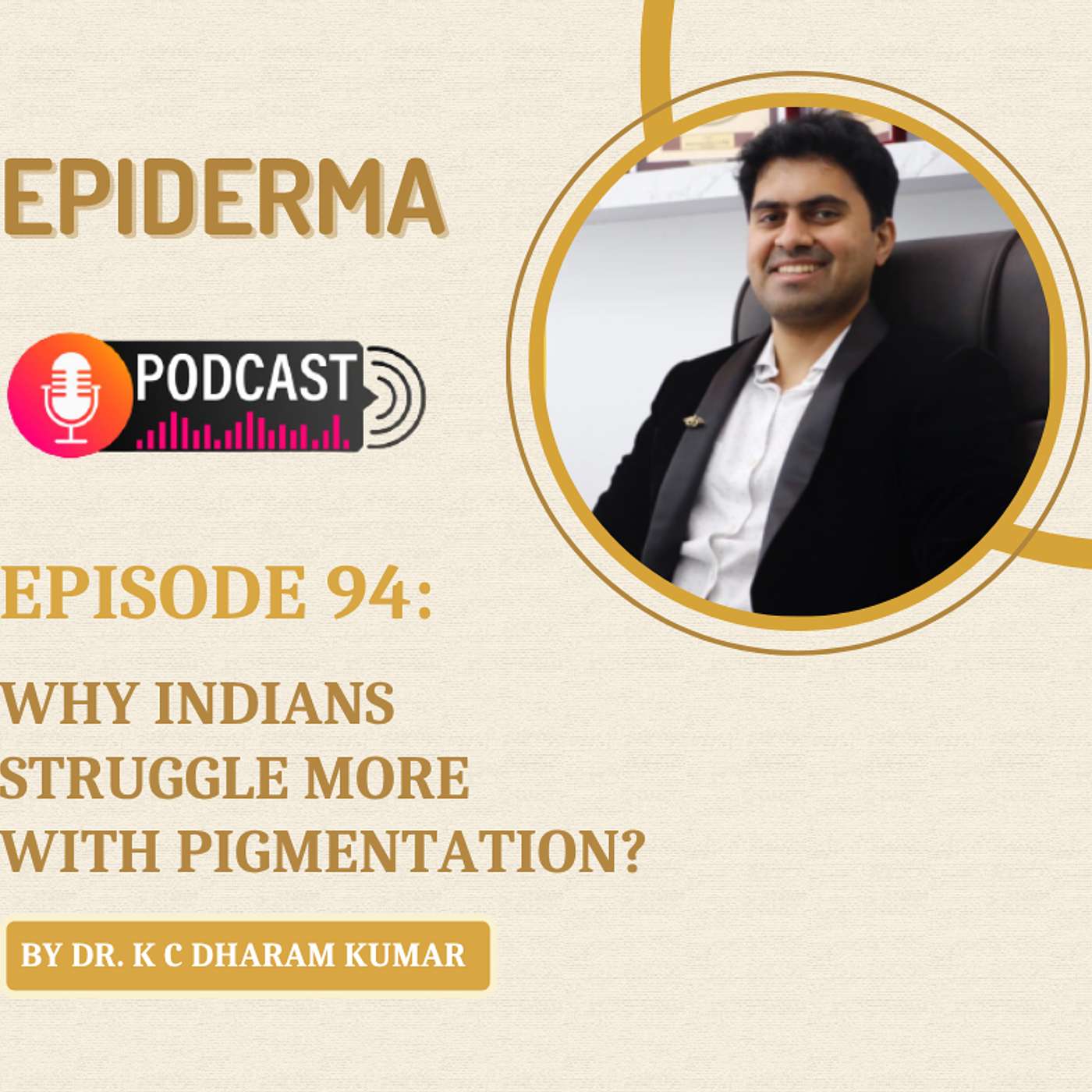 Podcast 94: Why Indians Struggle More with Pigmentation? Best Dermatologist Near Me in Jayanagar | Dr. KC Dharam Kumar episode artwork