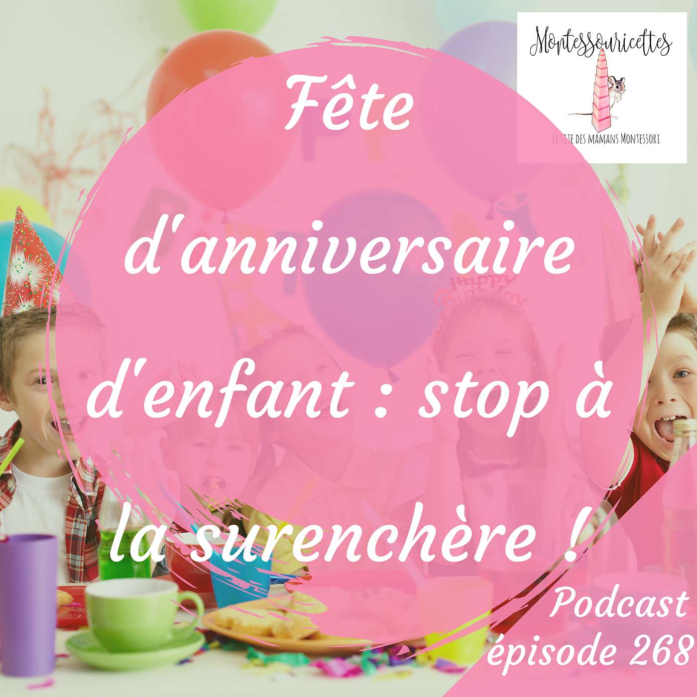 268. Fête d'anniversaire d'enfant : stop à la surenchère ! episode artwork