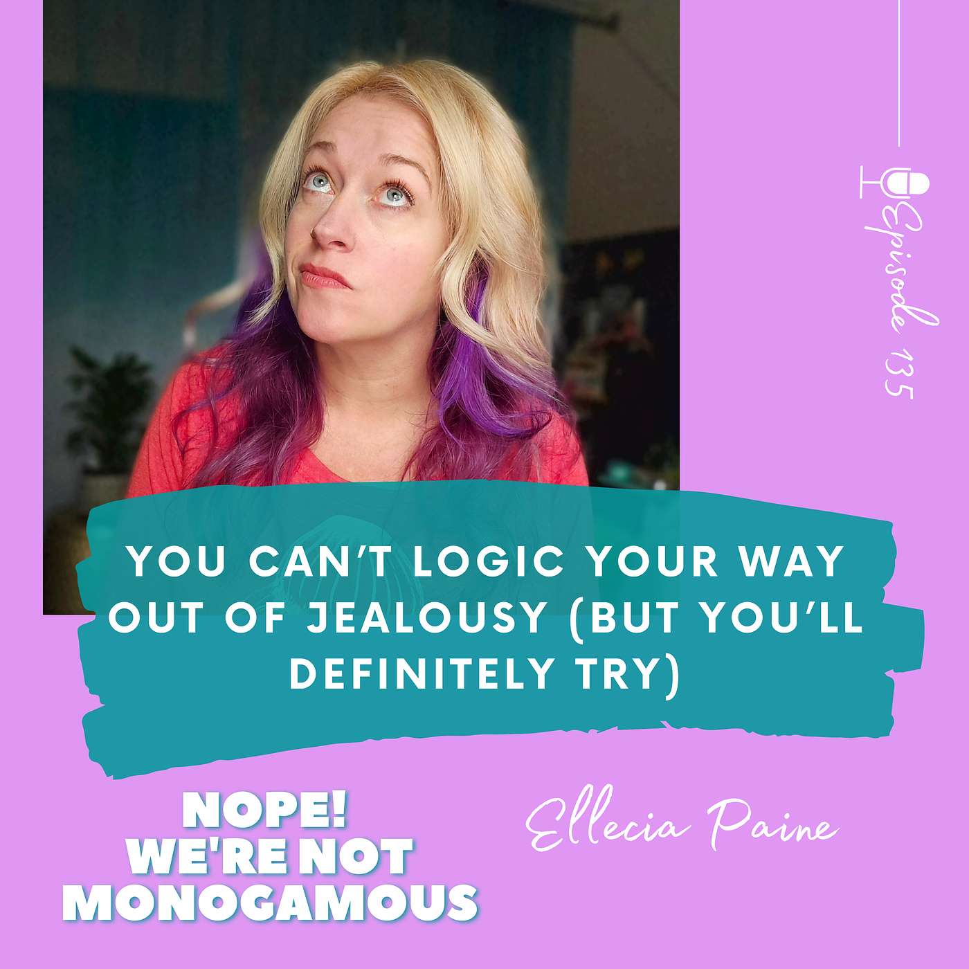 You Can’t Logic Your Way Out of Jealousy (But You’ll Definitely Try) Ep. 135 You Can’t Logic Your Way Out of Jealousy (But You’ll Definitely Try) Ep. 135