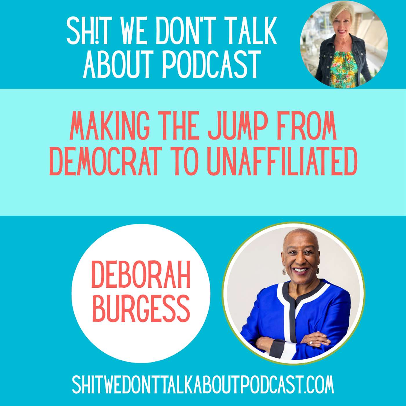 Ep. 91 - From Loyal Democrat to Independent Voice: One Woman's Political Evolution - Deborah Burgess