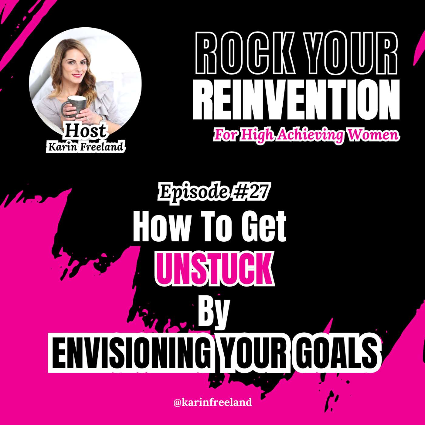 Rock Your Reinvention: Tips For High-Achieving Women Who Want to Exit Their Six-Figure Career And Start A Successful Business