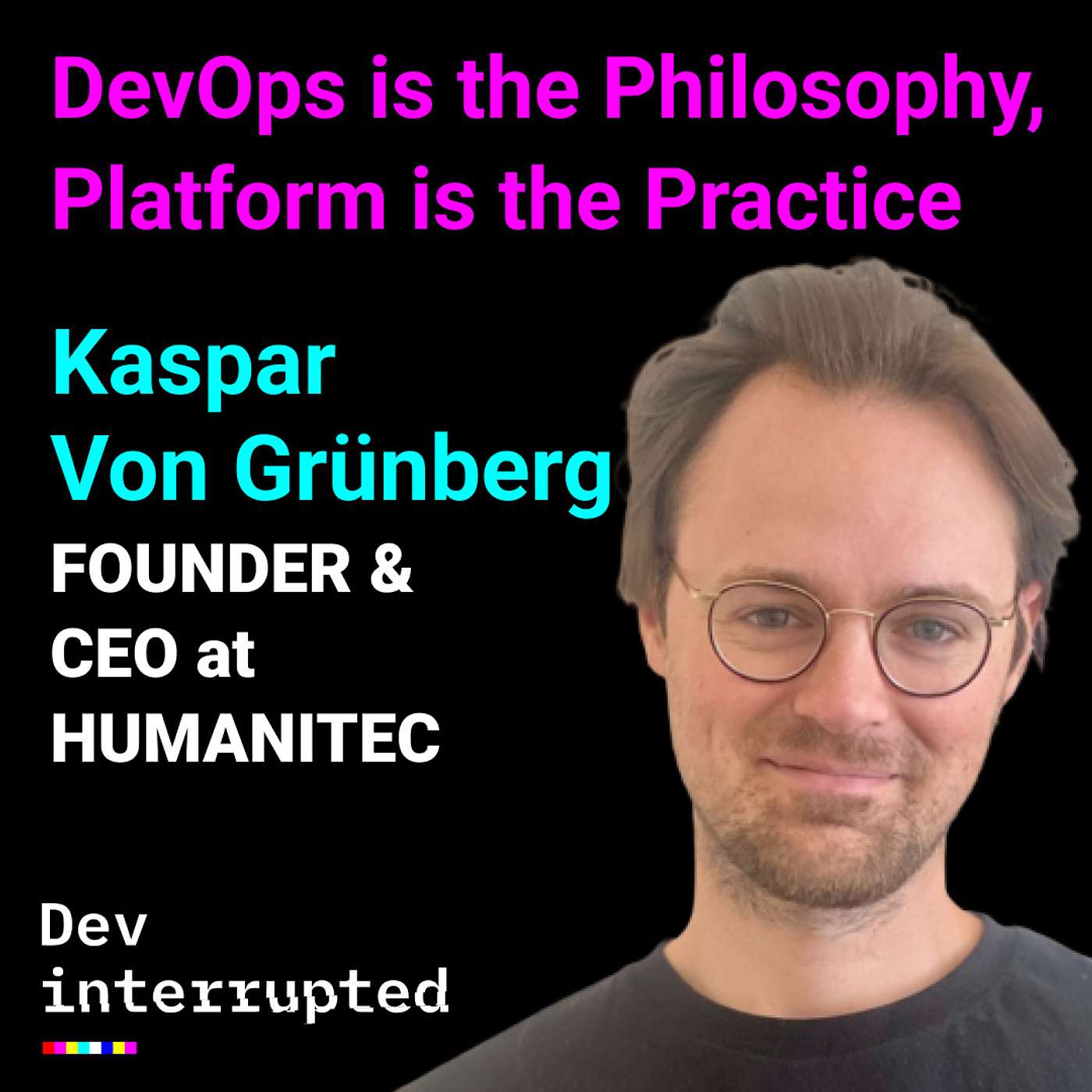 DevOps is the Philosophy, Platform is the Practice | Humanitec's Kaspar von Grünberg